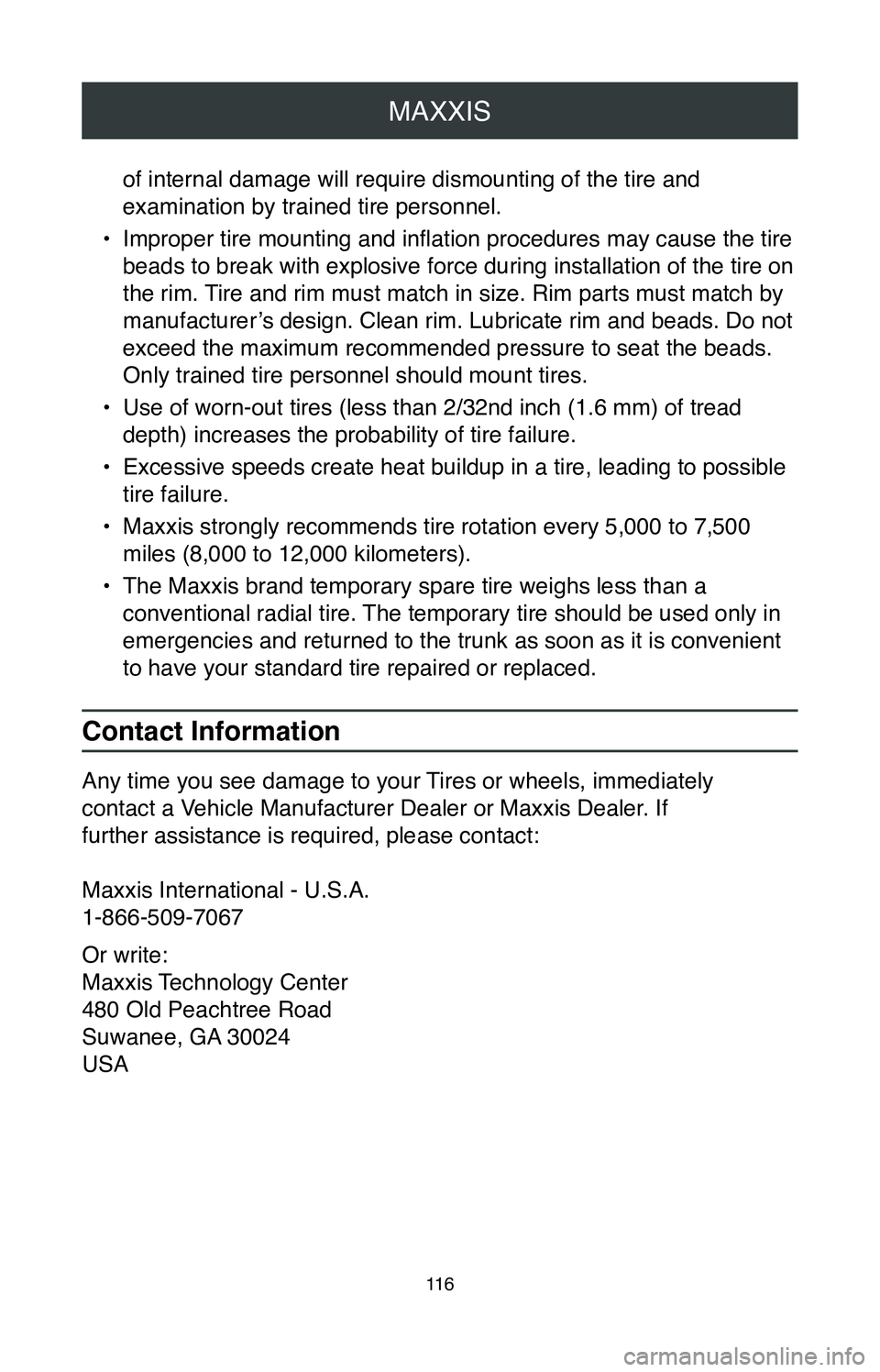 TOYOTA SEQUOIA 2020 Warranties & Maintenance Guides (in English) MAXXIS
11 6
of internal damage will require dismounting of the tire and
examination by trained tire personnel.
•
Improper tire mounting and inflation procedures may cause the tire
beads to break TOYOTA SEQUOIA 2020 Warranties & Maintenance Guides (in English) MAXXIS
11 6
of internal damage will require dismounting of the tire and
examination by trained tire personnel.
•
Improper tire mounting and inflation procedures may cause the tire
beads to break