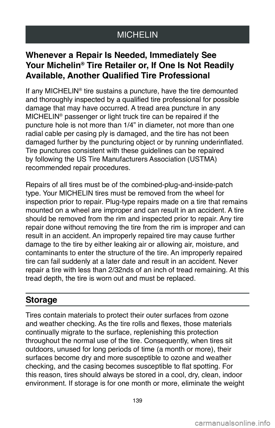 TOYOTA SEQUOIA 2020 Warranties & Maintenance Guides (in English) MICHELIN
139
Whenever a Repair Is Needed, Immediately See
Your Michelin
® Tire Retailer or, If One Is Not Readily
Available, Another Qualified Tire Professional
If any MICHELIN® tire sustains a pu TOYOTA SEQUOIA 2020 Warranties & Maintenance Guides (in English) MICHELIN
139
Whenever a Repair Is Needed, Immediately See
Your Michelin
® Tire Retailer or, If One Is Not Readily
Available, Another Qualified Tire Professional
If any MICHELIN® tire sustains a pu