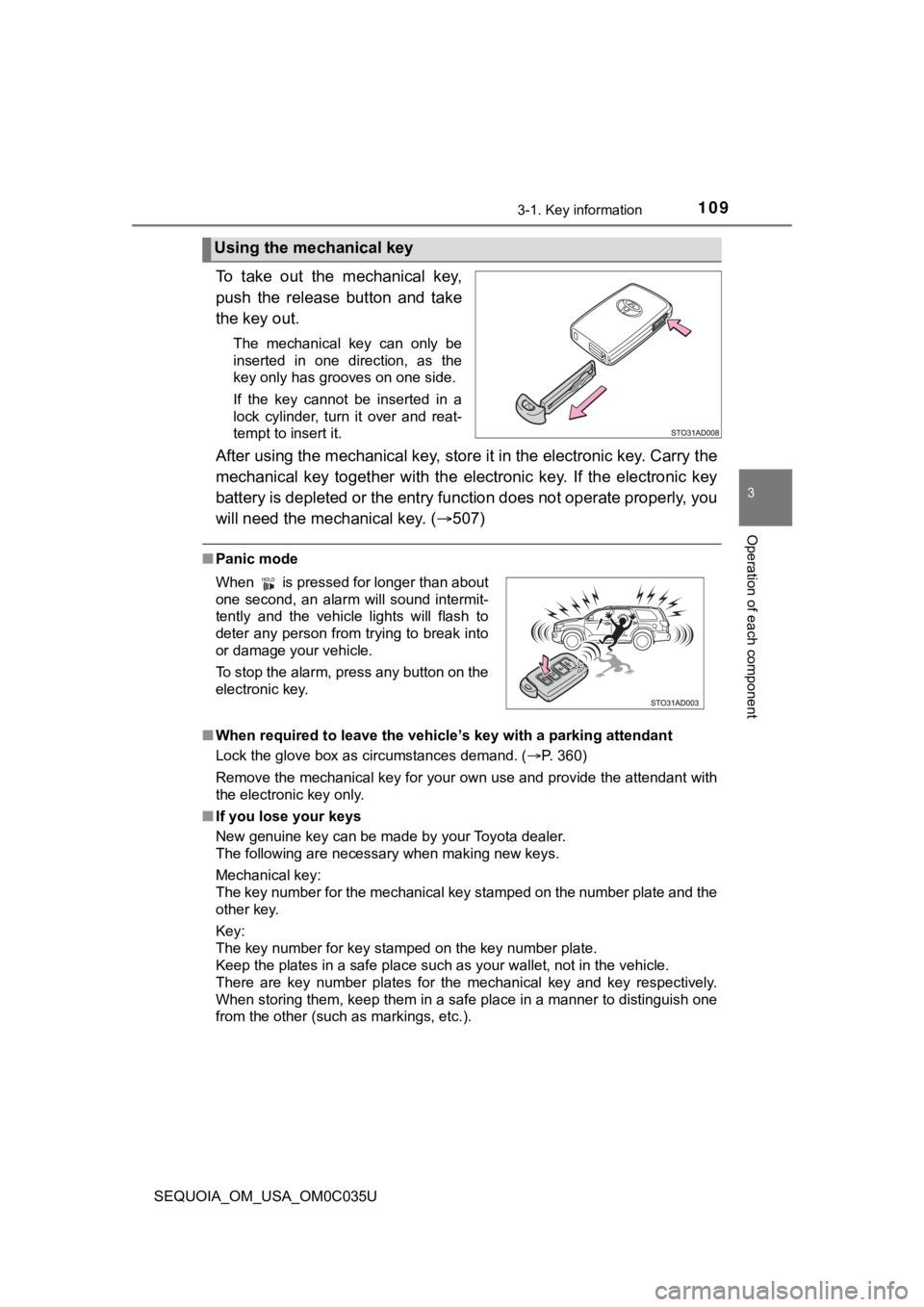 TOYOTA SEQUOIA 2021 Owners Manual (in English) 1093-1. Key information
3
Operation of each component
SEQUOIA_OM_USA_OM0C035U
To take out the mechanical key,
push the release button and take
the key out.
The mechanical key can only b TOYOTA SEQUOIA 2021 Owners Manual (in English) 1093-1. Key information
3
Operation of each component
SEQUOIA_OM_USA_OM0C035U
To take out the mechanical key,
push the release button and take
the key out.
The mechanical key can only b