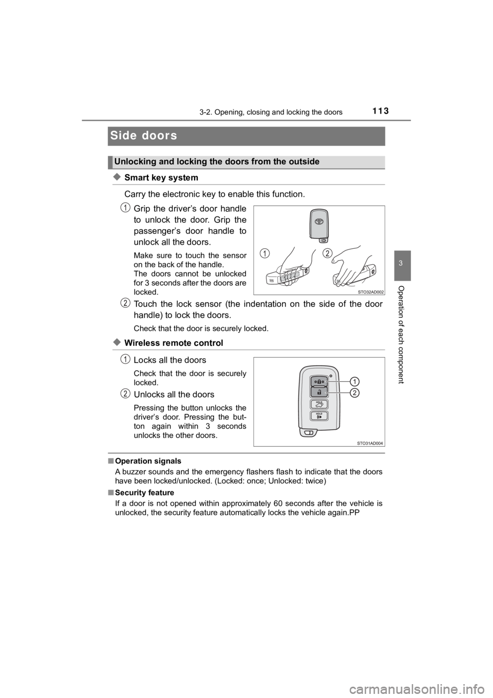 TOYOTA SEQUOIA 2021 (in English) User Guide 1133-2. Opening, closing and locking the doors
3
Operation of each component
SEQUOIA_OM_USA_OM0C035U
Side doors
◆Smart key system
Carry the electronic key to enable this function.
Grip the driver TOYOTA SEQUOIA 2021 (in English) User Guide 1133-2. Opening, closing and locking the doors
3
Operation of each component
SEQUOIA_OM_USA_OM0C035U
Side doors
◆Smart key system
Carry the electronic key to enable this function.
Grip the driver