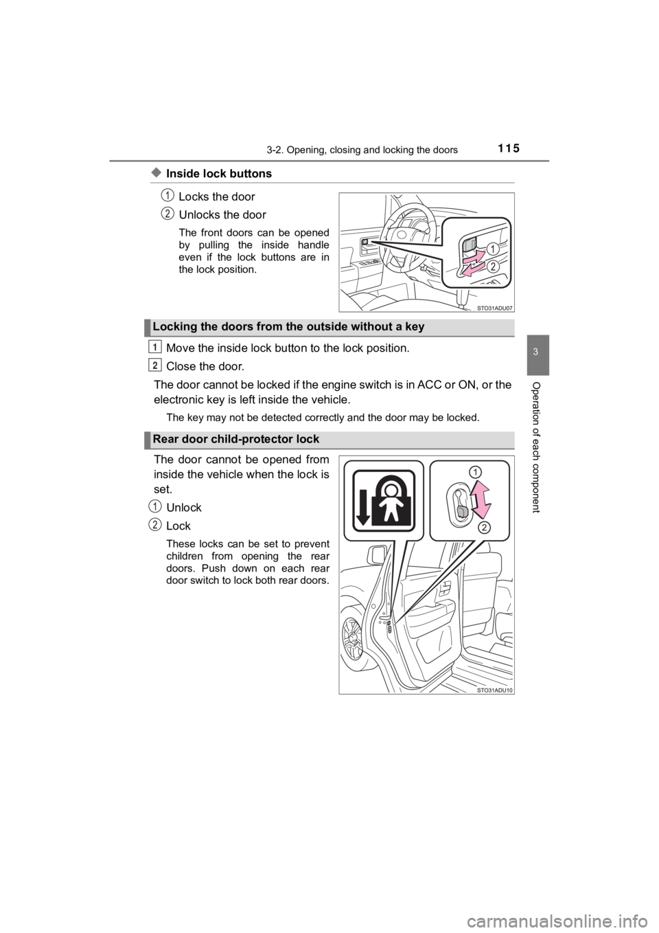 TOYOTA SEQUOIA 2021 (in English) User Guide 1153-2. Opening, closing and locking the doors
3
Operation of each component
SEQUOIA_OM_USA_OM0C035U
◆Inside lock buttonsLocks the door
Unlocks the door
The front doors can be opened
by pullin TOYOTA SEQUOIA 2021 (in English) User Guide 1153-2. Opening, closing and locking the doors
3
Operation of each component
SEQUOIA_OM_USA_OM0C035U
◆Inside lock buttonsLocks the door
Unlocks the door
The front doors can be opened
by pullin