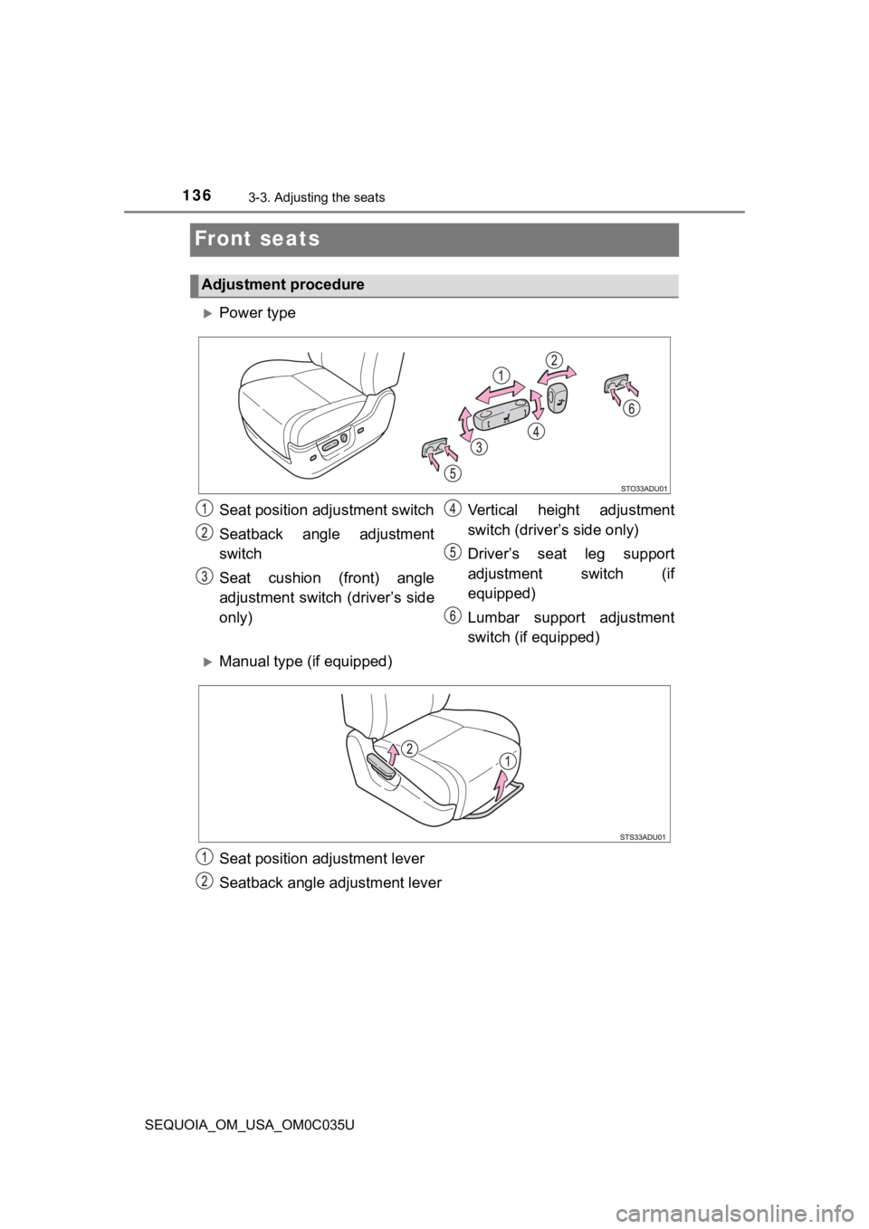 TOYOTA SEQUOIA 2021  Owners Manual (in English) 1363-3. Adjusting the seats
SEQUOIA_OM_USA_OM0C035U
Front seats
Adjustment procedure
Power type
Seat position adjustment switch
Seatback  angle  adjustment
switch
Seat  cushion  (front)  angle
adju