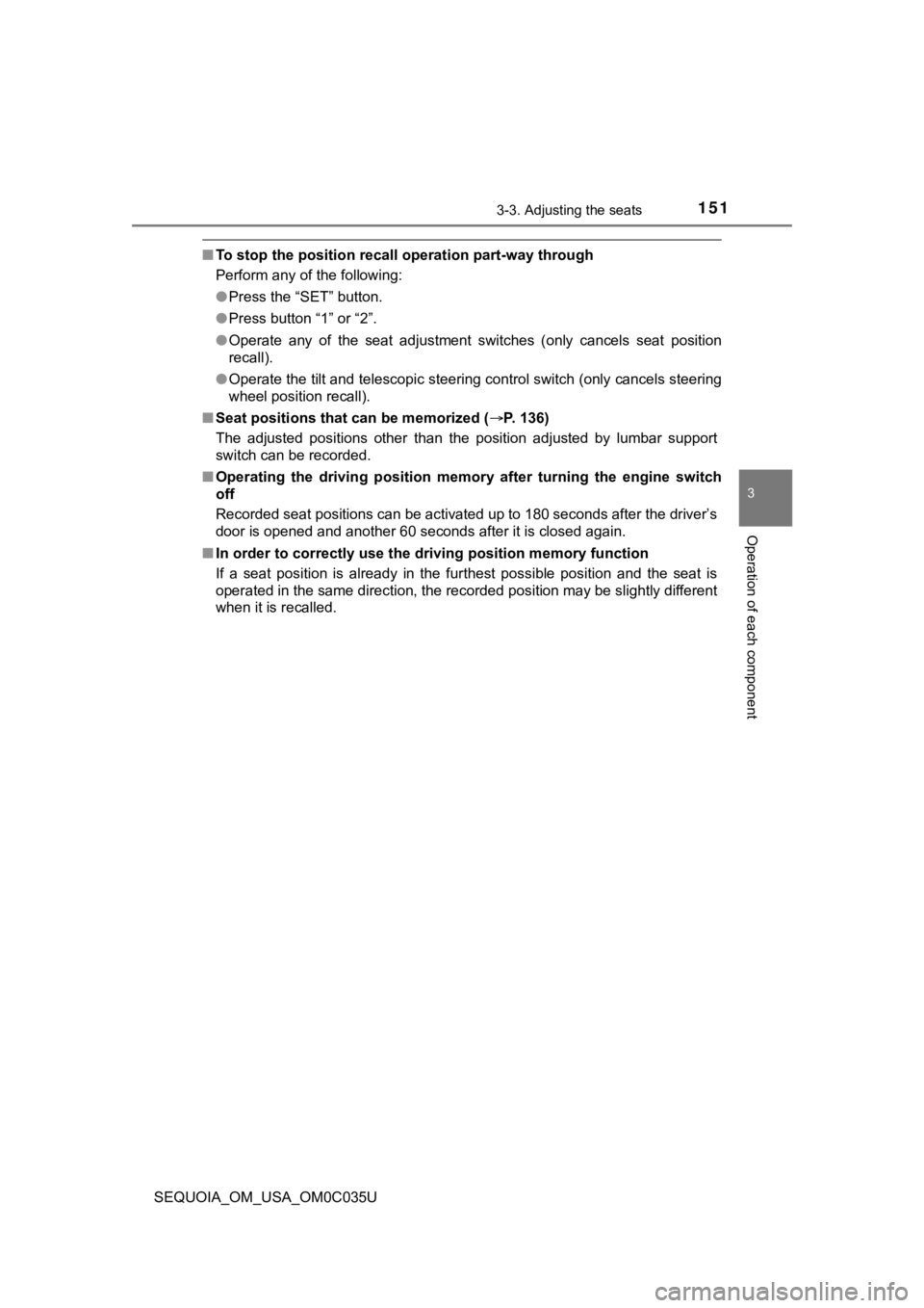 TOYOTA SEQUOIA 2021  Owners Manual (in English) 1513-3. Adjusting the seats
3
Operation of each component
SEQUOIA_OM_USA_OM0C035U
■To stop the position recall operation part-way through
Perform any of the following:
●Press the “SET” button.