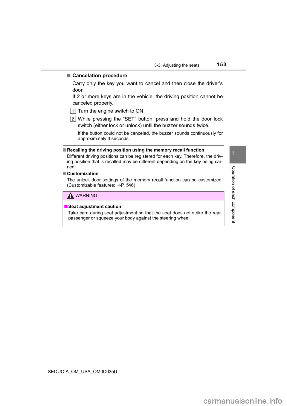 TOYOTA SEQUOIA 2021  Owners Manual (in English) 1533-3. Adjusting the seats
3
Operation of each component
SEQUOIA_OM_USA_OM0C035U■
Cancelation procedure
Carry  only  the  key  you  want  to  cancel  and  then  close  the  driver
’s
door. 
If  2
