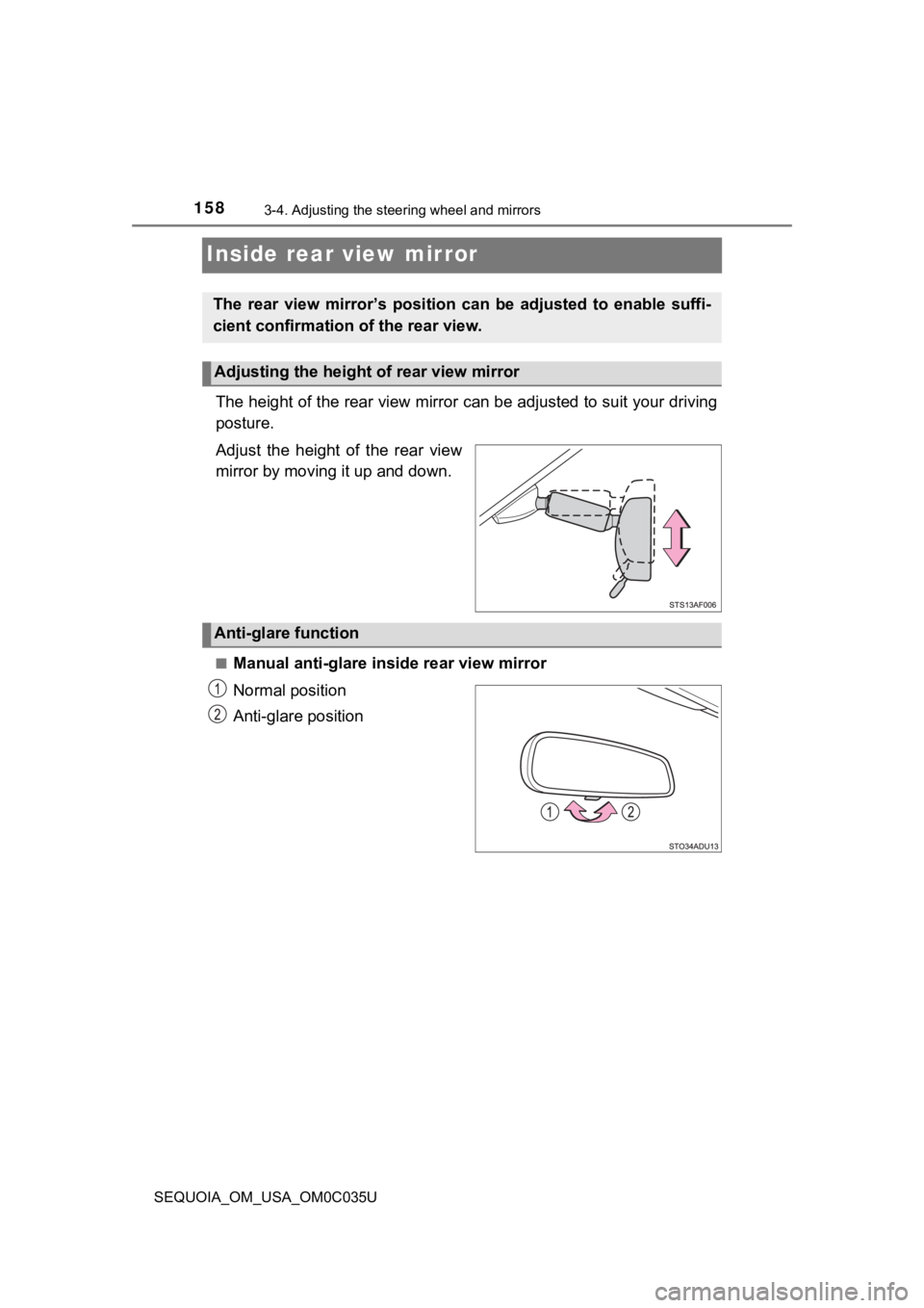 TOYOTA SEQUOIA 2021 (in English) User Guide 1583-4. Adjusting the steering wheel and mirrors
SEQUOIA_OM_USA_OM0C035U
Inside rear view mirror
The height of the rear view mirror can be adjusted to suit your driving
posture.
Adjust the height TOYOTA SEQUOIA 2021 (in English) User Guide 1583-4. Adjusting the steering wheel and mirrors
SEQUOIA_OM_USA_OM0C035U
Inside rear view mirror
The height of the rear view mirror can be adjusted to suit your driving
posture.
Adjust the height
