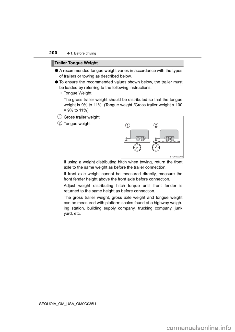 TOYOTA SEQUOIA 2021 Owners Manual (in English) 2004-1. Before driving
SEQUOIA_OM_USA_OM0C035U
●A recommended tongue weight varies in accordance with the types
of trailers or towing as described below.
● To ensure the recommended values sh TOYOTA SEQUOIA 2021 Owners Manual (in English) 2004-1. Before driving
SEQUOIA_OM_USA_OM0C035U
●A recommended tongue weight varies in accordance with the types
of trailers or towing as described below.
● To ensure the recommended values sh