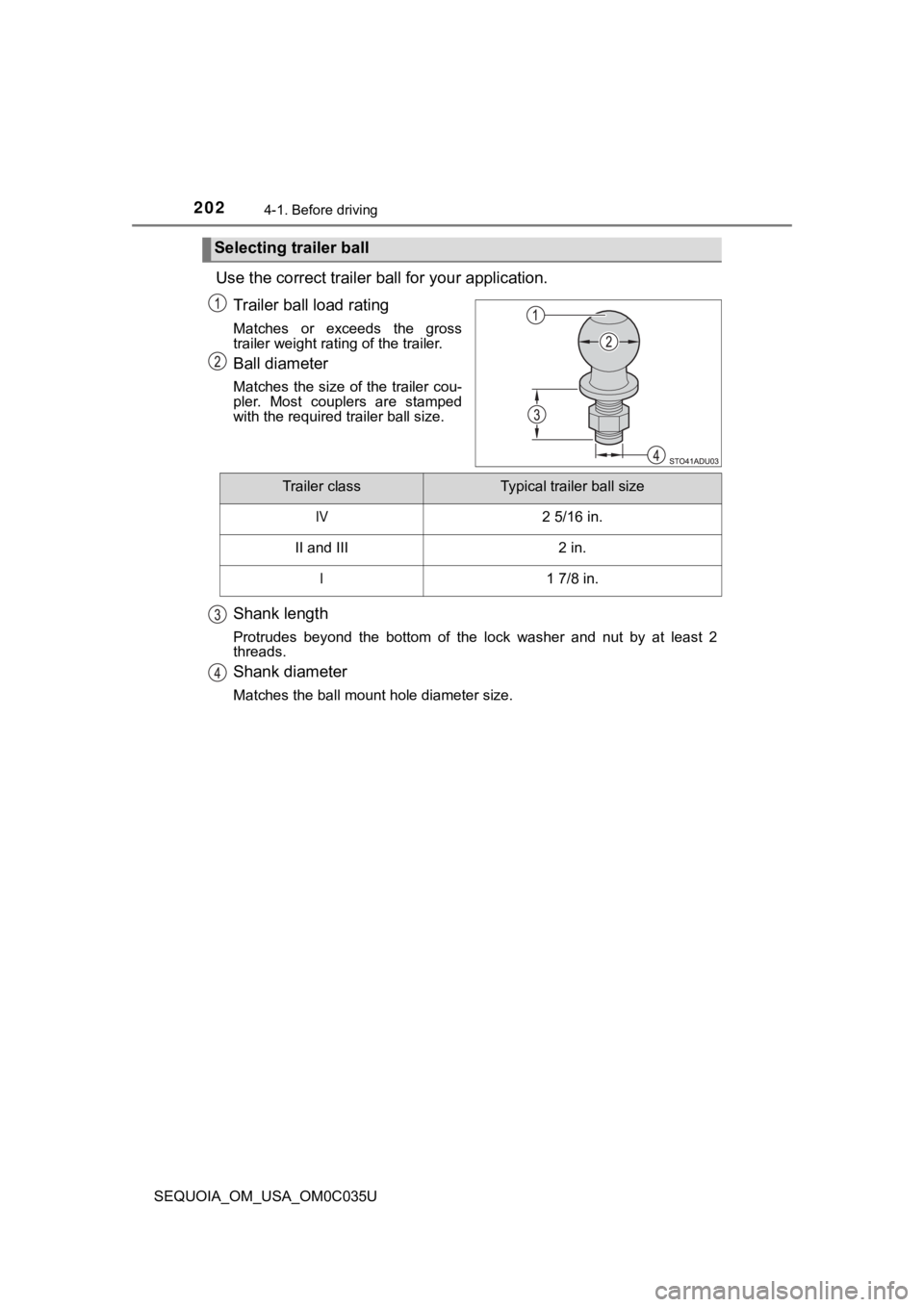 TOYOTA SEQUOIA 2021  Owners Manual (in English) 2024-1. Before driving
SEQUOIA_OM_USA_OM0C035U
Use the correct trailer ball for your application.Trailer ball load rating
Matches  or  exceeds  the  gross
trailer weight rating of the trailer.
Ball di