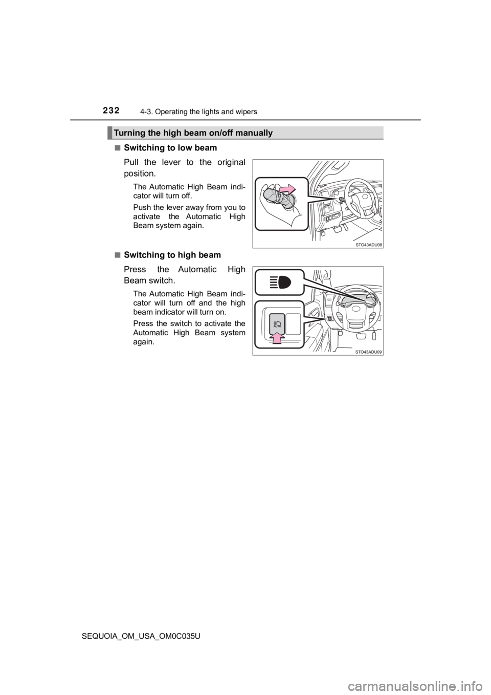 TOYOTA SEQUOIA 2021 Owners Manual (in English) 2324-3. Operating the lights and wipers
SEQUOIA_OM_USA_OM0C035U■
Switching to low beam
Pull the lever to the original
position.
The Automatic High Beam indi-
cator will turn off.
Push the l TOYOTA SEQUOIA 2021 Owners Manual (in English) 2324-3. Operating the lights and wipers
SEQUOIA_OM_USA_OM0C035U■
Switching to low beam
Pull the lever to the original
position.
The Automatic High Beam indi-
cator will turn off.
Push the l