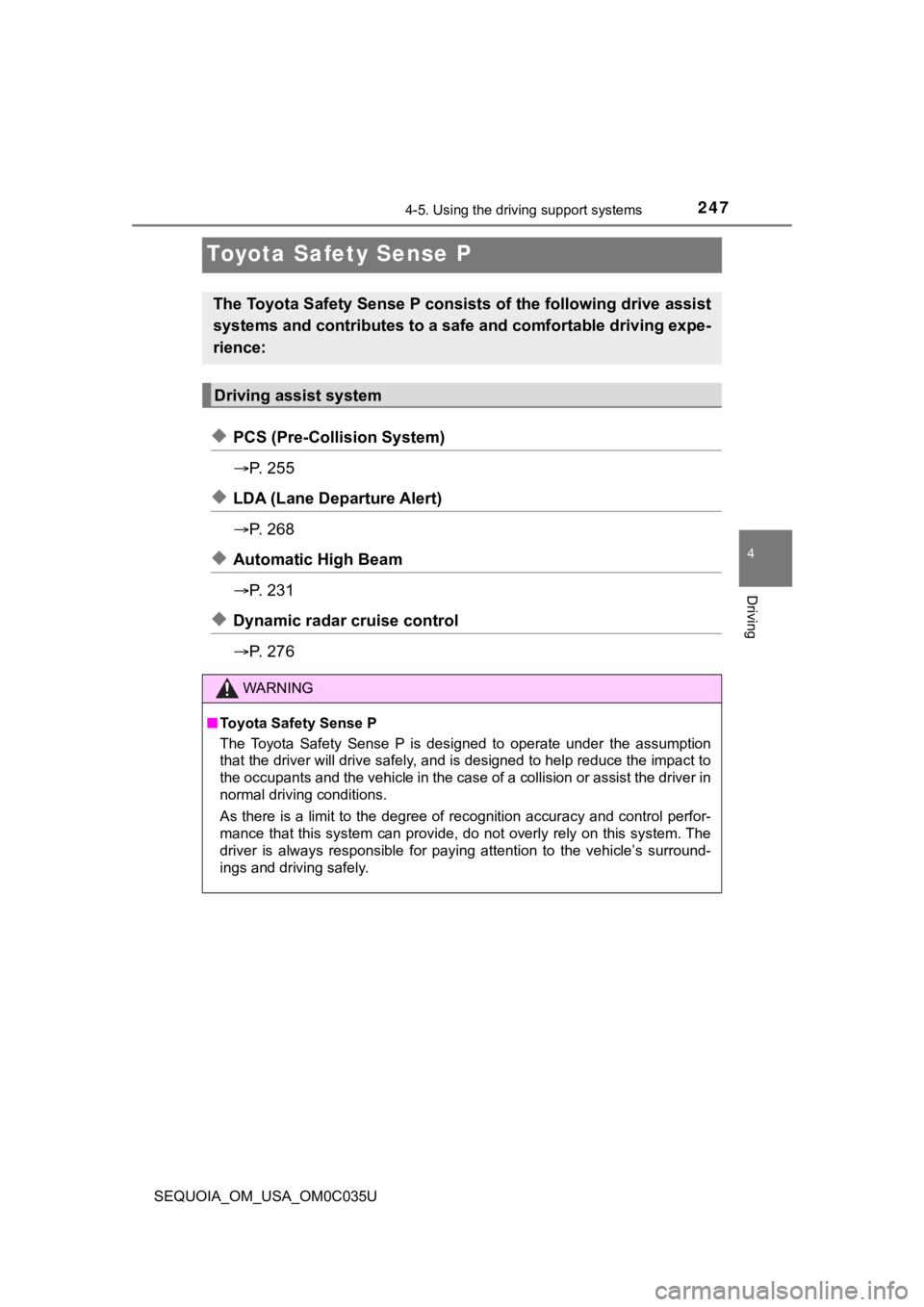 TOYOTA SEQUOIA 2021 Owners Manual (in English) 2474-5. Using the driving support systems
4
Driving
SEQUOIA_OM_USA_OM0C035U
Toyota Safety Sense P
◆PCS (Pre-Collision System)
P. 2 5 5
◆LDA (Lane Departure Alert)
P. 2 6 8
◆Automatic H TOYOTA SEQUOIA 2021 Owners Manual (in English) 2474-5. Using the driving support systems
4
Driving
SEQUOIA_OM_USA_OM0C035U
Toyota Safety Sense P
◆PCS (Pre-Collision System)
P. 2 5 5
◆LDA (Lane Departure Alert)
P. 2 6 8
◆Automatic H