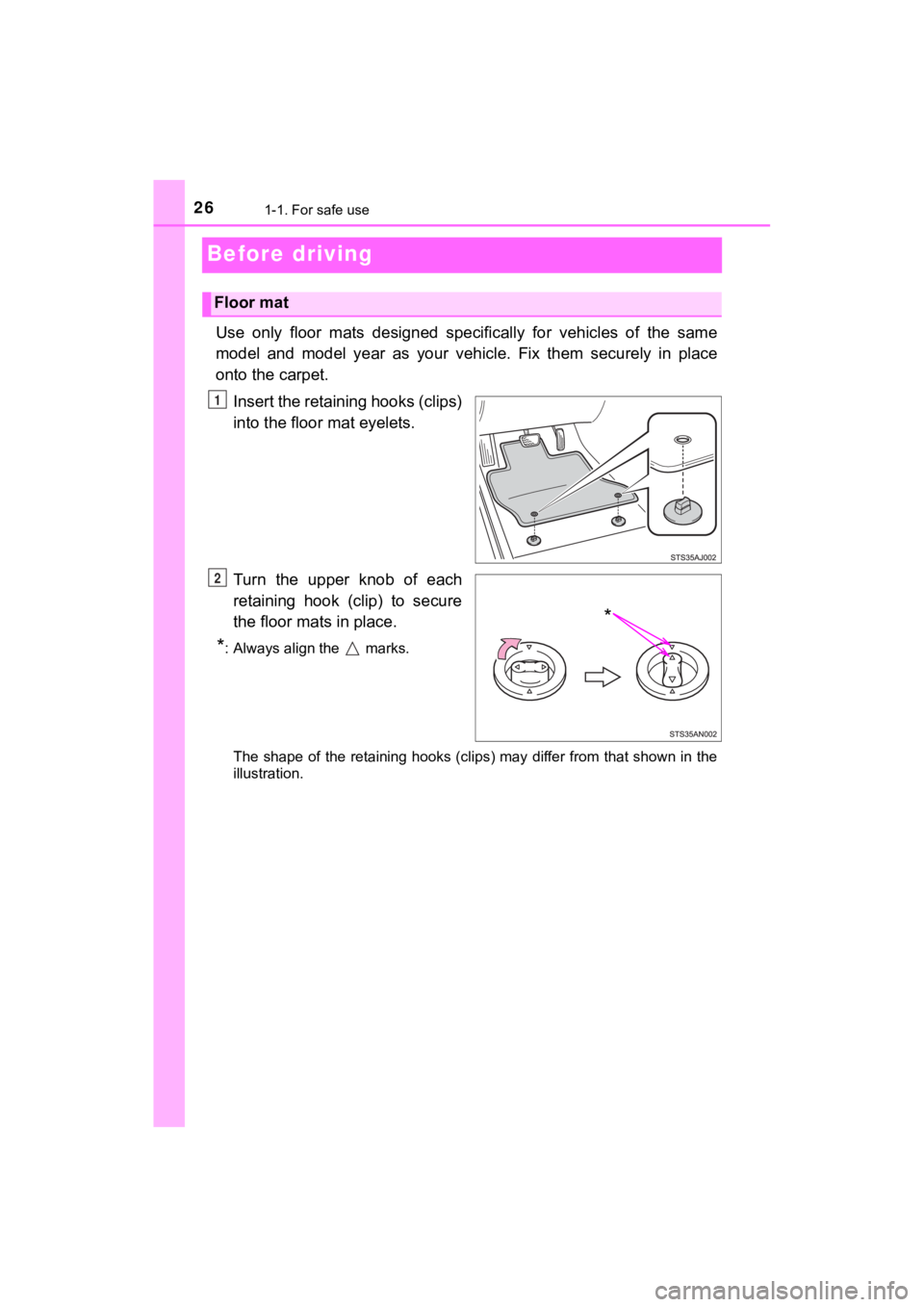 TOYOTA SEQUOIA 2021 (in English) Owners Manual 261-1. For safe use
SEQUOIA_OM_USA_OM0C035U
Before driving
Use only floor mats designed specifically for vehicles of the same
model and model year as your vehicle. Fix them securely TOYOTA SEQUOIA 2021 (in English) Owners Manual 261-1. For safe use
SEQUOIA_OM_USA_OM0C035U
Before driving
Use only floor mats designed specifically for vehicles of the same
model and model year as your vehicle. Fix them securely