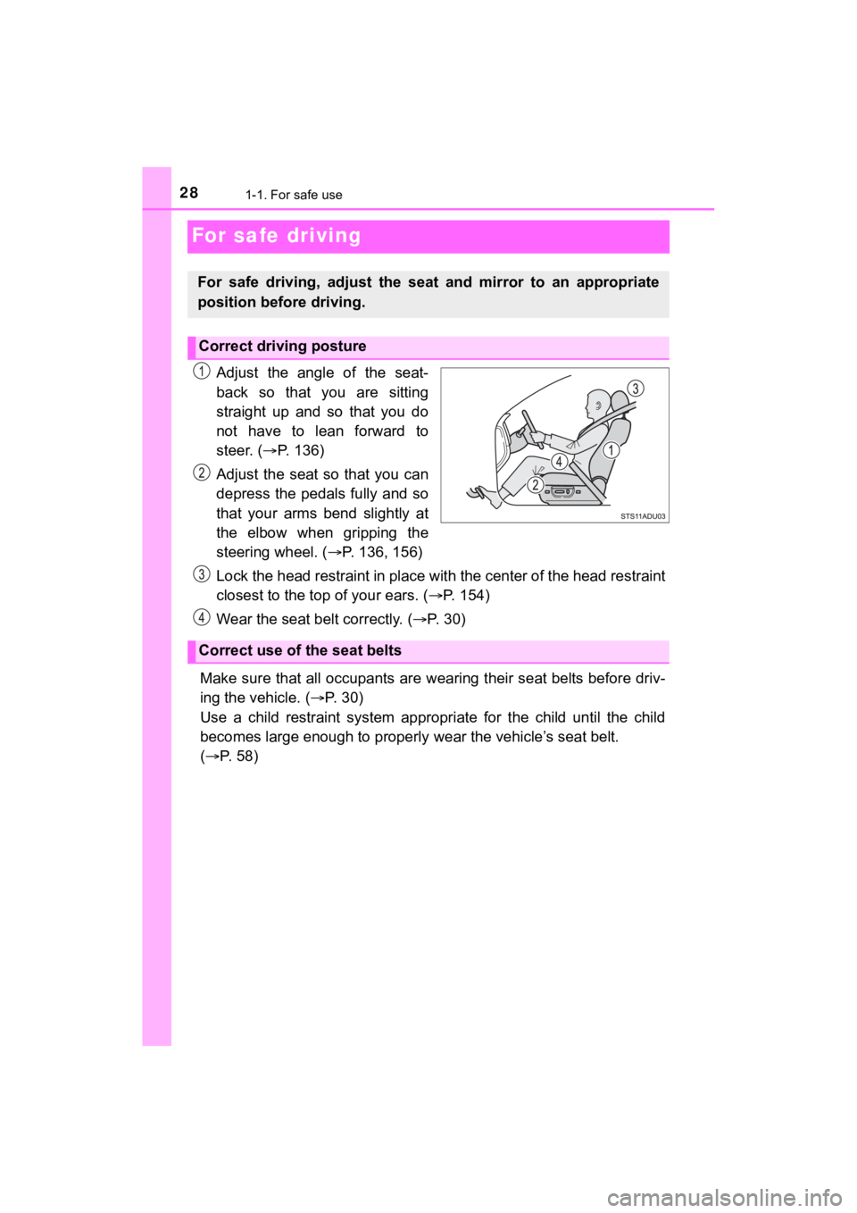 TOYOTA SEQUOIA 2021 Owners Manual (in English) 281-1. For safe use
SEQUOIA_OM_USA_OM0C035U
For safe driving
Adjust the angle of the seat-
back so that you are sitting
straight up and so that you do
not have to lean forward to
TOYOTA SEQUOIA 2021 Owners Manual (in English) 281-1. For safe use
SEQUOIA_OM_USA_OM0C035U
For safe driving
Adjust the angle of the seat-
back so that you are sitting
straight up and so that you do
not have to lean forward to