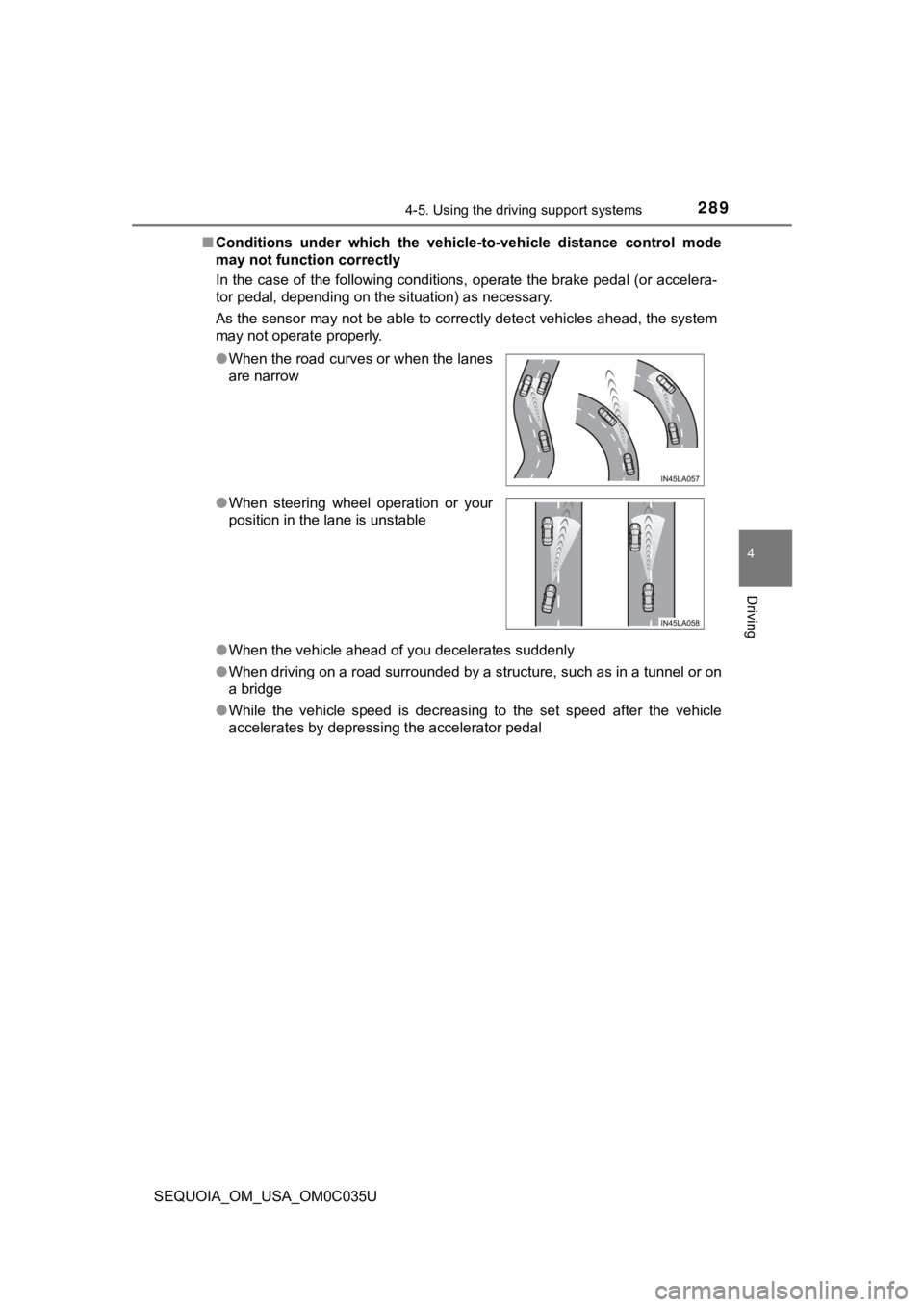TOYOTA SEQUOIA 2021 Owners Manual (in English) 2894-5. Using the driving support systems
4
Driving
SEQUOIA_OM_USA_OM0C035U■
Conditions under which the vehic le-to-vehicle distance control mode
may not function correctly
In the case of the TOYOTA SEQUOIA 2021 Owners Manual (in English) 2894-5. Using the driving support systems
4
Driving
SEQUOIA_OM_USA_OM0C035U■
Conditions under which the vehic le-to-vehicle distance control mode
may not function correctly
In the case of the