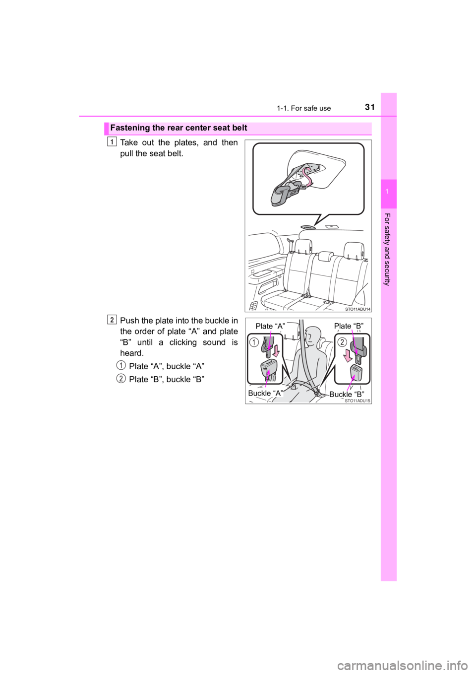 TOYOTA SEQUOIA 2021 (in English) Owners Guide 311-1. For safe use
1
For safety and security
SEQUOIA_OM_USA_OM0C035U
Take out the plates, and then
pull the seat belt.
Push the plate into the buckle in
the order of plate “A” and plat TOYOTA SEQUOIA 2021 (in English) Owners Guide 311-1. For safe use
1
For safety and security
SEQUOIA_OM_USA_OM0C035U
Take out the plates, and then
pull the seat belt.
Push the plate into the buckle in
the order of plate “A” and plat