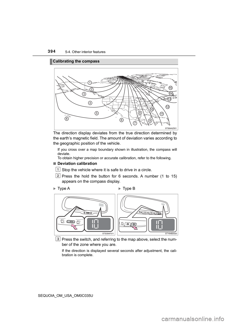 TOYOTA SEQUOIA 2021 (in English) Workshop Manual 3945-4. Other interior features
SEQUOIA_OM_USA_OM0C035U
The direction display deviates from the true direction determined by
the earth’s magnetic field. The amount of deviation varies acco TOYOTA SEQUOIA 2021 (in English) Workshop Manual 3945-4. Other interior features
SEQUOIA_OM_USA_OM0C035U
The direction display deviates from the true direction determined by
the earth’s magnetic field. The amount of deviation varies acco