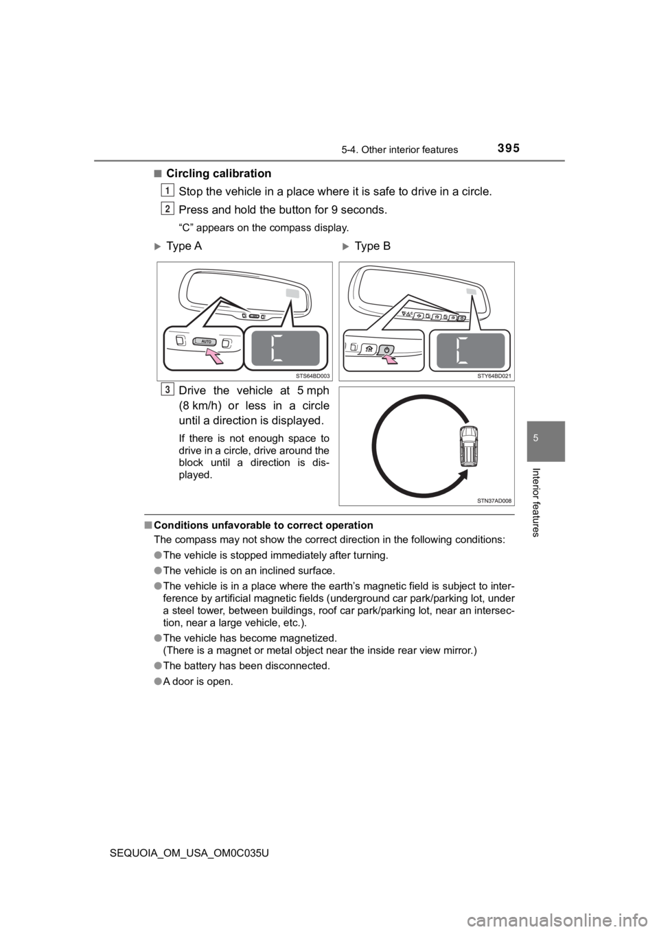 TOYOTA SEQUOIA 2021 (in English) Repair Manual 3955-4. Other interior features
5
Interior features
SEQUOIA_OM_USA_OM0C035U■
Circling calibration
Stop the vehicle in a place where it is safe to drive in a circle.
Press and hold the bu tton for 9 TOYOTA SEQUOIA 2021 (in English) Repair Manual 3955-4. Other interior features
5
Interior features
SEQUOIA_OM_USA_OM0C035U■
Circling calibration
Stop the vehicle in a place where it is safe to drive in a circle.
Press and hold the bu tton for 9