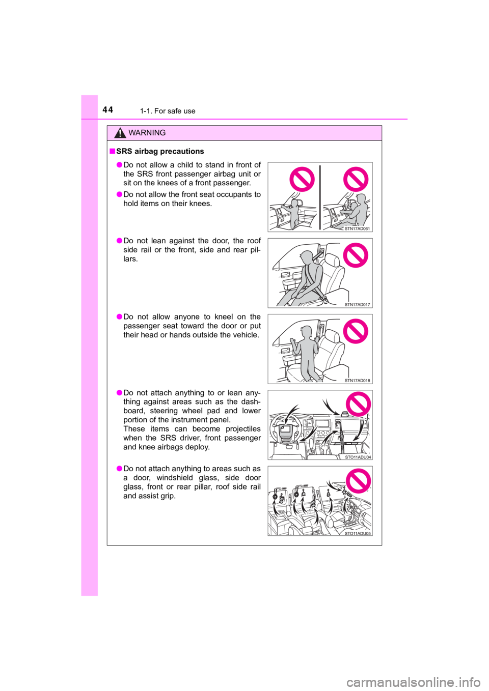 TOYOTA SEQUOIA 2021 Owners Manual (in English) 441-1. For safe use
SEQUOIA_OM_USA_OM0C035U
WARNING
■SRS airbag precautions
● Do not allow a child to stand in front of
the SRS front passenger airbag unit or
sit on the knees of a TOYOTA SEQUOIA 2021 Owners Manual (in English) 441-1. For safe use
SEQUOIA_OM_USA_OM0C035U
WARNING
■SRS airbag precautions
● Do not allow a child to stand in front of
the SRS front passenger airbag unit or
sit on the knees of a