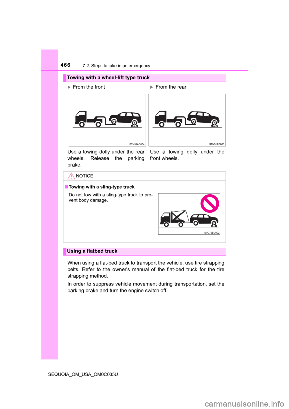 TOYOTA SEQUOIA 2021 Owners Manual (in English) 4667-2. Steps to take in an emergency
SEQUOIA_OM_USA_OM0C035U
When using a flat-bed truck to transport the vehicle, use tire strapping
belts. Refer to the owner's manual of the flat-bed t TOYOTA SEQUOIA 2021 Owners Manual (in English) 4667-2. Steps to take in an emergency
SEQUOIA_OM_USA_OM0C035U
When using a flat-bed truck to transport the vehicle, use tire strapping
belts. Refer to the owner's manual of the flat-bed t