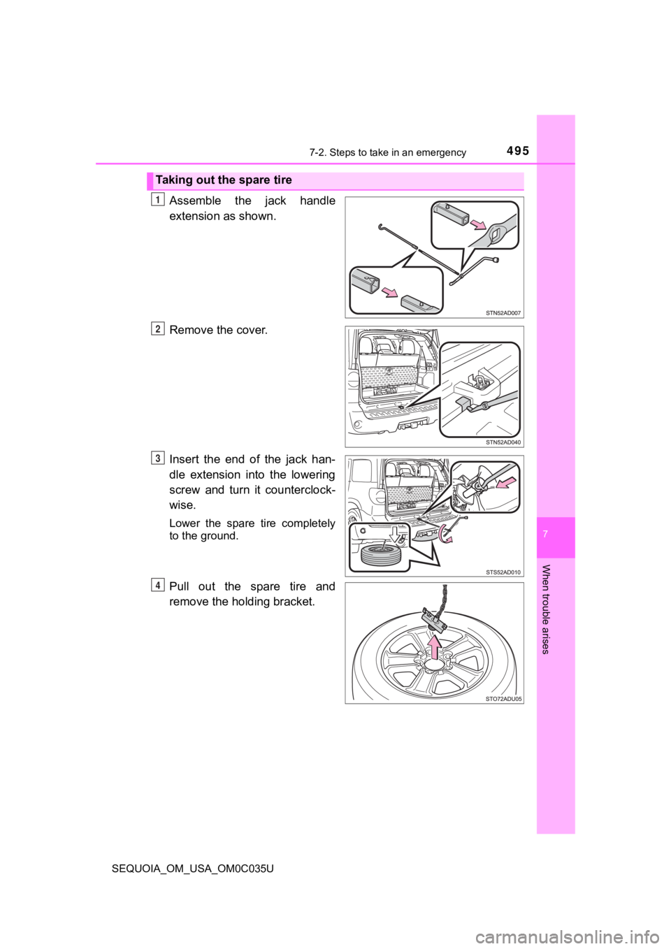 TOYOTA SEQUOIA 2021 Owners Manual (in English) 4957-2. Steps to take in an emergency
7
When trouble arises
SEQUOIA_OM_USA_OM0C035U
Assemble the jack handle
extension as shown.
Remove the cover.
Insert the end of the jack han-
dle extensi TOYOTA SEQUOIA 2021 Owners Manual (in English) 4957-2. Steps to take in an emergency
7
When trouble arises
SEQUOIA_OM_USA_OM0C035U
Assemble the jack handle
extension as shown.
Remove the cover.
Insert the end of the jack han-
dle extensi