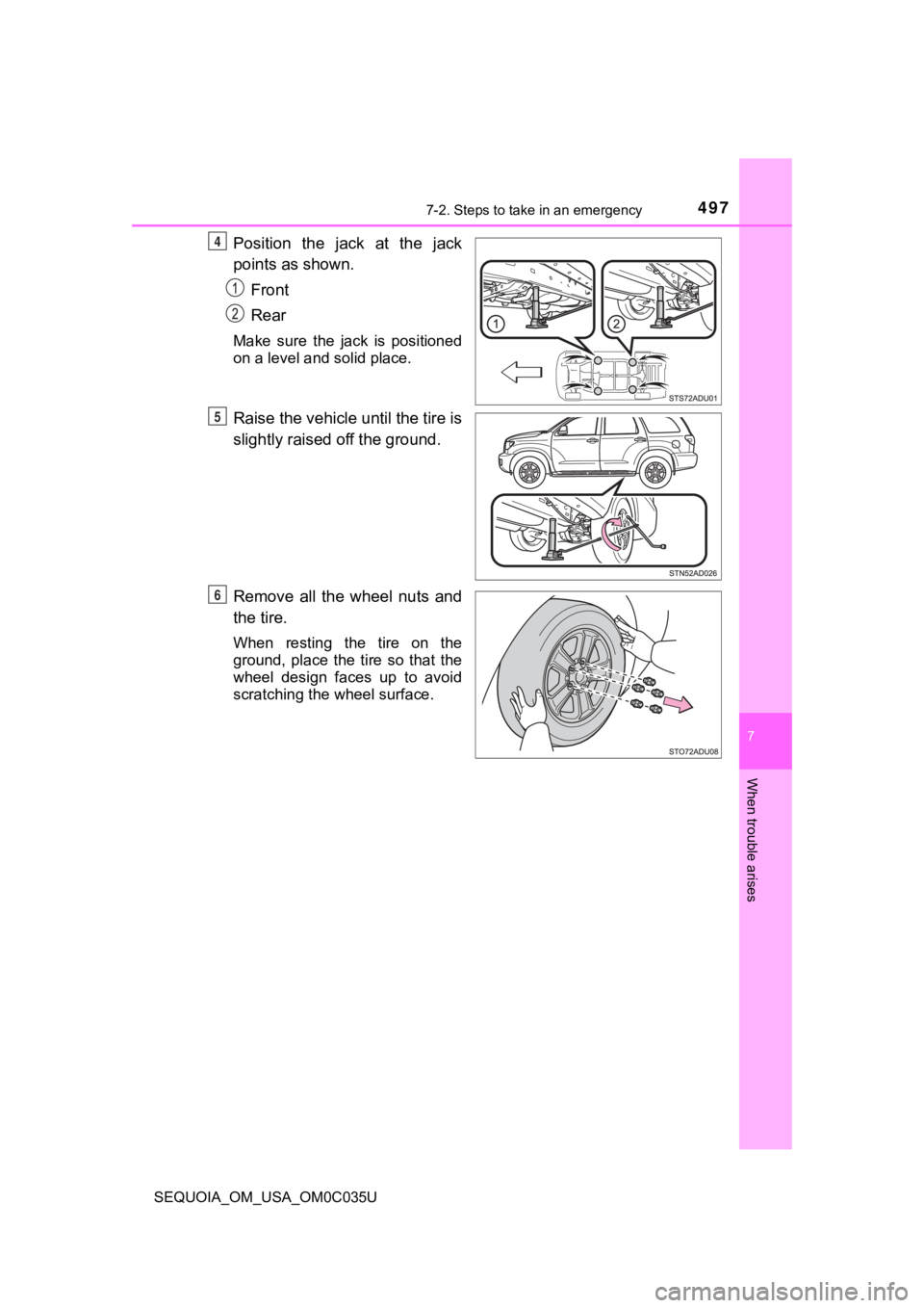 TOYOTA SEQUOIA 2021 Owners Manual (in English) 4977-2. Steps to take in an emergency
7
When trouble arises
SEQUOIA_OM_USA_OM0C035U
Position the jack at the jack
points as shown.Front
Rear
Make sure the jack is positioned
on a level and s TOYOTA SEQUOIA 2021 Owners Manual (in English) 4977-2. Steps to take in an emergency
7
When trouble arises
SEQUOIA_OM_USA_OM0C035U
Position the jack at the jack
points as shown.Front
Rear
Make sure the jack is positioned
on a level and s