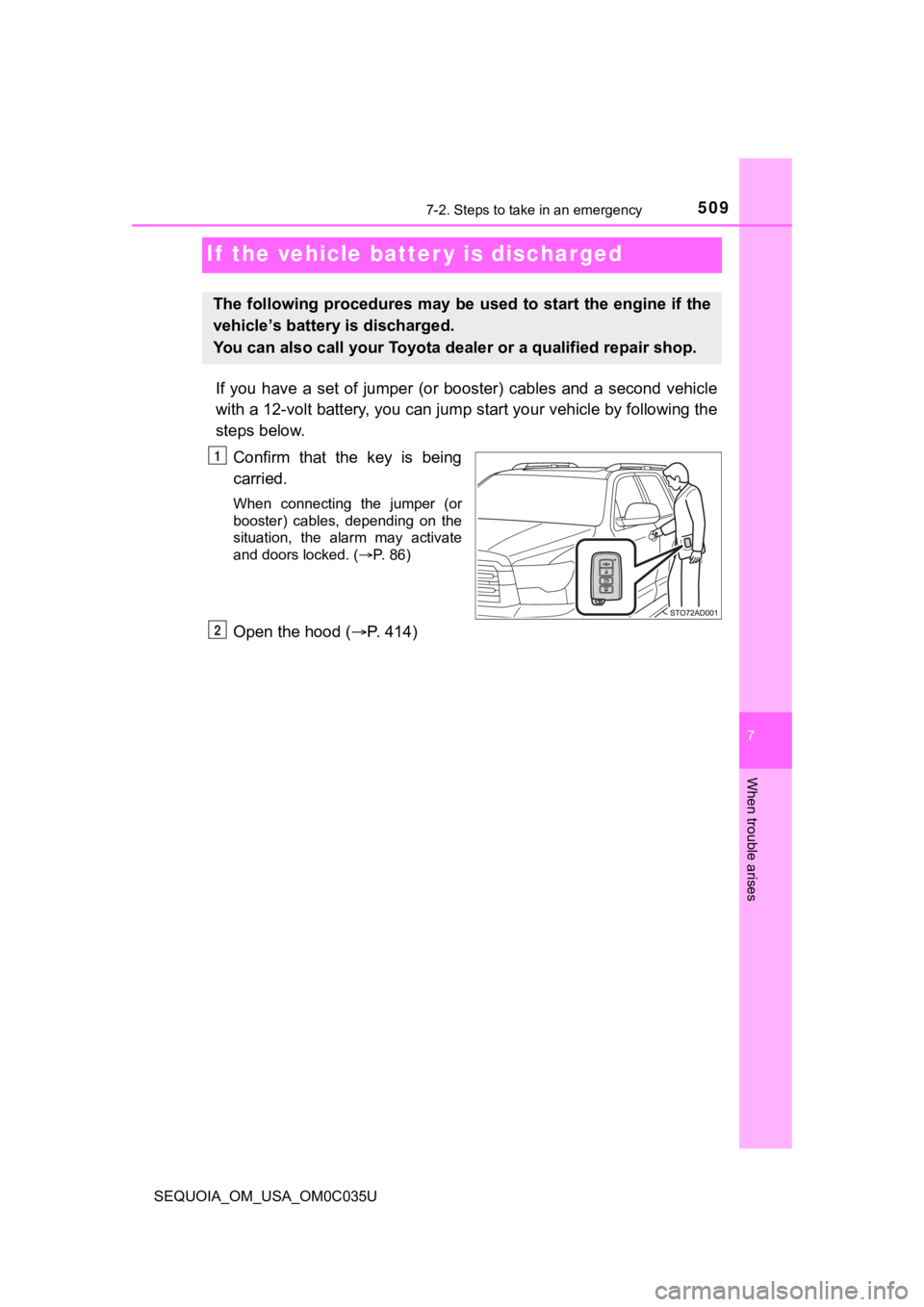TOYOTA SEQUOIA 2021 Owners Manual (in English) 5097-2. Steps to take in an emergency
SEQUOIA_OM_USA_OM0C035U
7
When trouble arises
If the vehicle batter y is discharged
If you have a set of jumper (or booster) cables and a second ve TOYOTA SEQUOIA 2021 Owners Manual (in English) 5097-2. Steps to take in an emergency
SEQUOIA_OM_USA_OM0C035U
7
When trouble arises
If the vehicle batter y is discharged
If you have a set of jumper (or booster) cables and a second ve