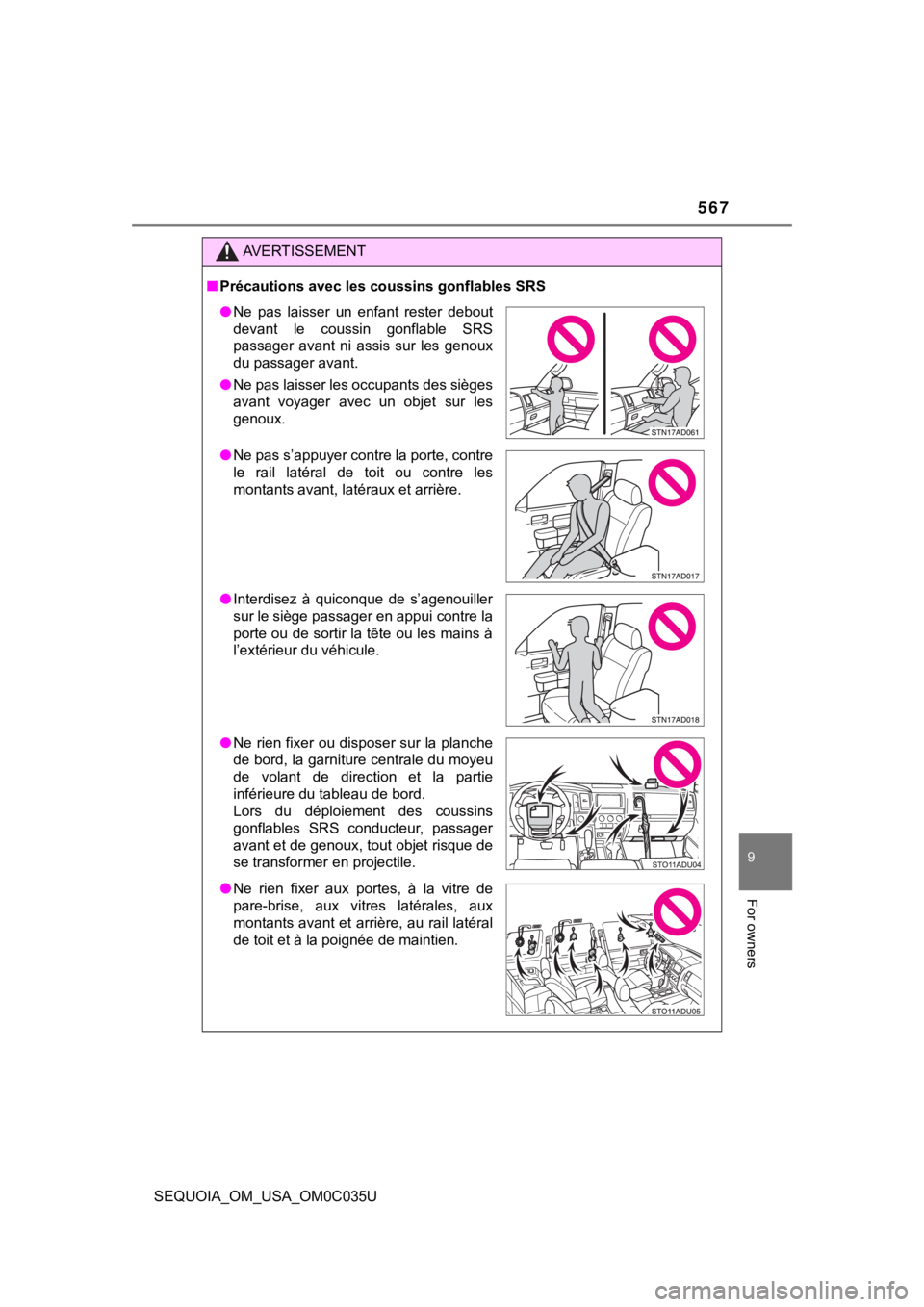 TOYOTA SEQUOIA 2021 Owners Manual (in English) 567
9
For owners
SEQUOIA_OM_USA_OM0C035U
AVERTISSEMENT
■Précautions avec les coussins gonflables SRS
● Ne pas laisser un enfant rester debout
devant le coussin gonflable SRS
passager a TOYOTA SEQUOIA 2021 Owners Manual (in English) 567
9
For owners
SEQUOIA_OM_USA_OM0C035U
AVERTISSEMENT
■Précautions avec les coussins gonflables SRS
● Ne pas laisser un enfant rester debout
devant le coussin gonflable SRS
passager a