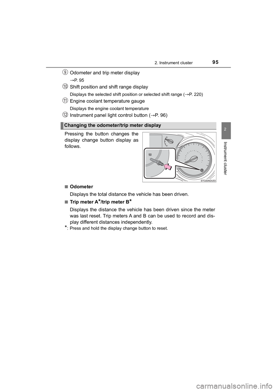 TOYOTA SEQUOIA 2021 Owners Manual (in English) 952. Instrument cluster
2
Instrument cluster
SEQUOIA_OM_USA_OM0C035U
Odometer and trip meter display
P. 9 5
Shift position and shift range display
Displays the selected shift position or selected TOYOTA SEQUOIA 2021 Owners Manual (in English) 952. Instrument cluster
2
Instrument cluster
SEQUOIA_OM_USA_OM0C035U
Odometer and trip meter display
P. 9 5
Shift position and shift range display
Displays the selected shift position or selected