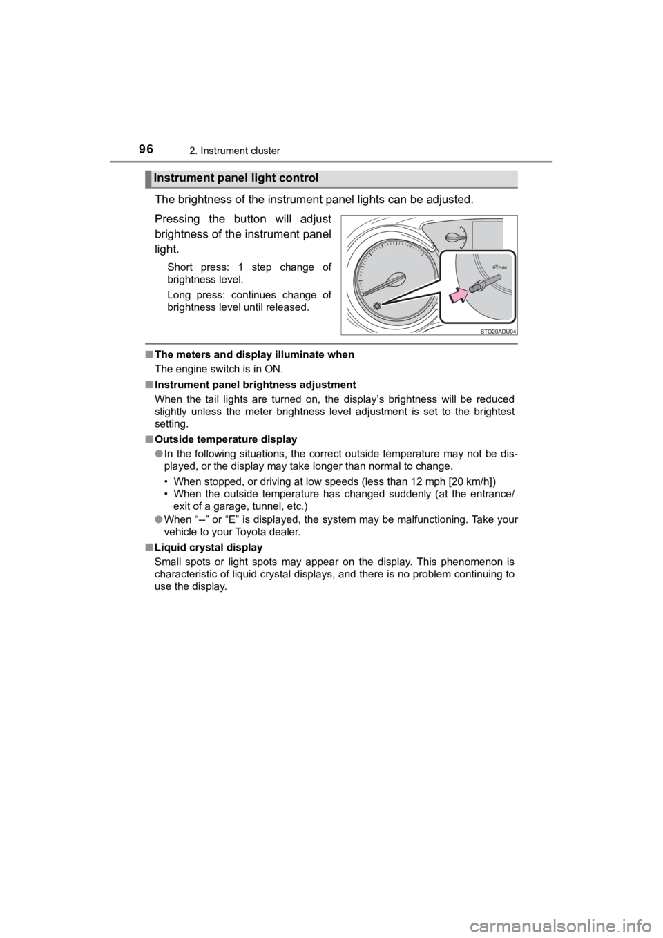 TOYOTA SEQUOIA 2021 Owners Manual (in English) 962. Instrument cluster
SEQUOIA_OM_USA_OM0C035U
The brightness of the instrument panel lights can be adjusted.
Pressing the button will adjust
brightness of the instrument panel
light.
Short pres TOYOTA SEQUOIA 2021 Owners Manual (in English) 962. Instrument cluster
SEQUOIA_OM_USA_OM0C035U
The brightness of the instrument panel lights can be adjusted.
Pressing the button will adjust
brightness of the instrument panel
light.
Short pres