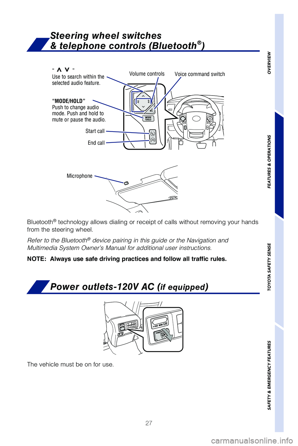 TOYOTA SEQUOIA 2021 Owners Manual (in English) 27
OVERVIEW
FEATURES & OPERATIONS
TOYOTA SAFETY SENSE
SAFETY & EMERGENCY FEATURES
End call Volume controls
Voice command switch
Start call
Microphone
“MODE/HOLD”
Push to change audio
mode. Push TOYOTA SEQUOIA 2021 Owners Manual (in English) 27
OVERVIEW
FEATURES & OPERATIONS
TOYOTA SAFETY SENSE
SAFETY & EMERGENCY FEATURES
End call Volume controls
Voice command switch
Start call
Microphone
“MODE/HOLD”
Push to change audio
mode. Push