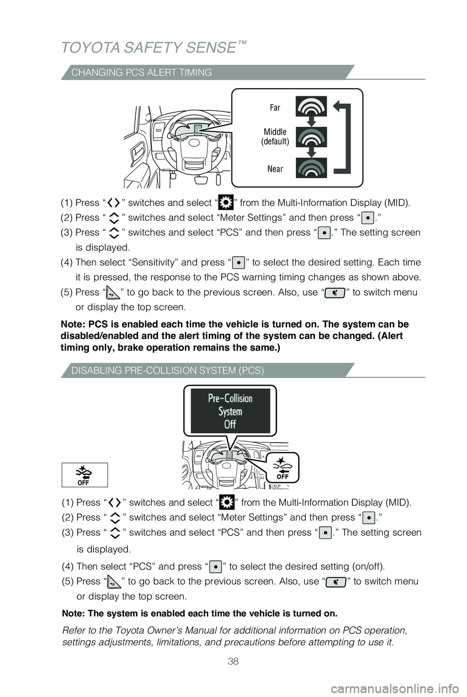TOYOTA SEQUOIA 2021 Owners Manual (in English) 38
TOYOTA SAFETY SENSE™
CHANGING PCS ALERT TIMING
Far
Middle
(default)
Near
(1) Press “” switches and select “” from the Multi-Information Display (MID).
(2) Press “
” switches and se TOYOTA SEQUOIA 2021 Owners Manual (in English) 38
TOYOTA SAFETY SENSE™
CHANGING PCS ALERT TIMING
Far
Middle
(default)
Near
(1) Press “” switches and select “” from the Multi-Information Display (MID).
(2) Press “
” switches and se