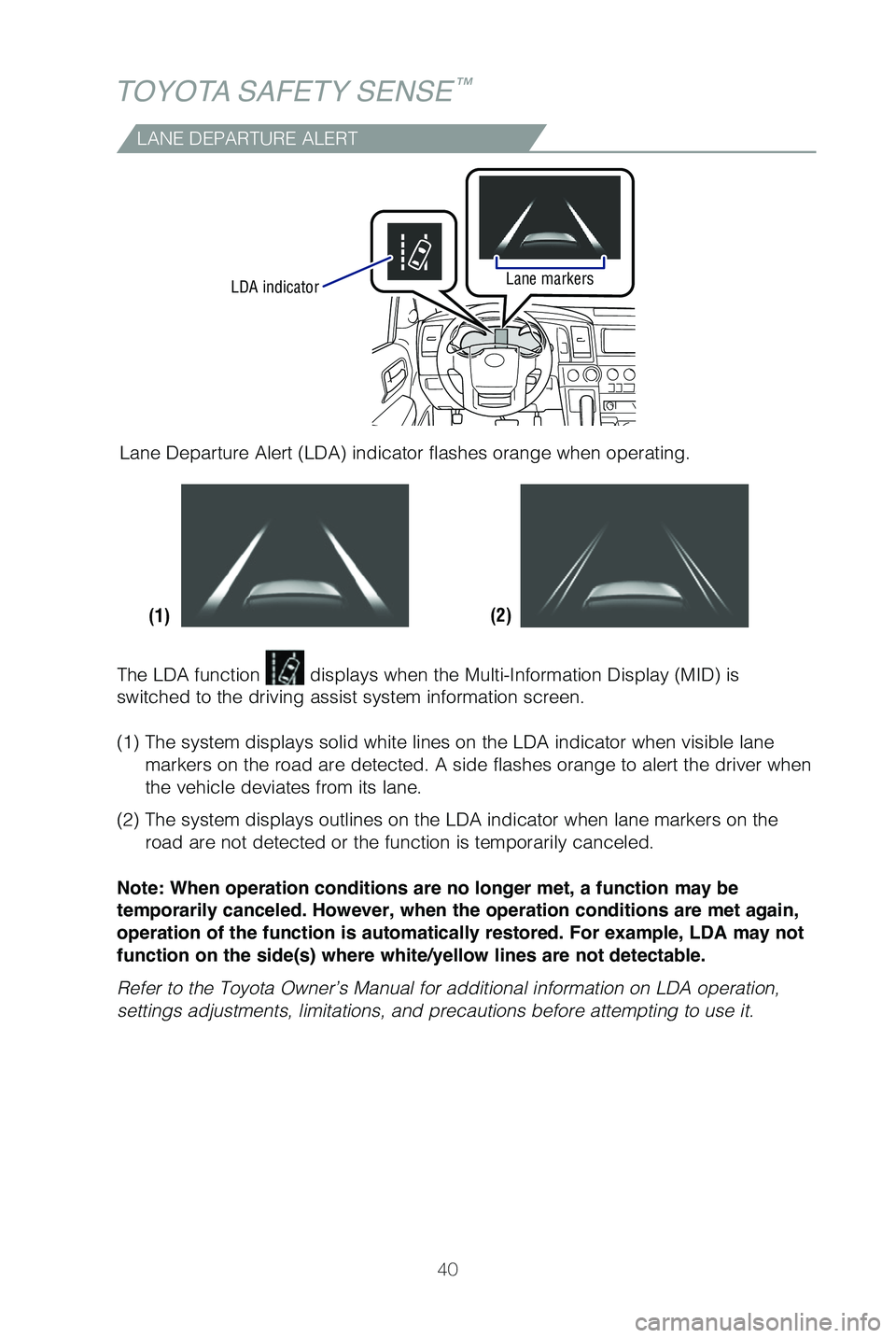 TOYOTA SEQUOIA 2021 (in English) Service Manual 40
TOYOTA SAFETY SENSE™
LDA indicatorLane markers
(2)
(1)
LANE DEPARTURE ALERT
Lane Departure Alert (LDA) indicator flashes orange when operating.
The LDA function
displays when the Multi-Informat TOYOTA SEQUOIA 2021 (in English) Service Manual 40
TOYOTA SAFETY SENSE™
LDA indicatorLane markers
(2)
(1)
LANE DEPARTURE ALERT
Lane Departure Alert (LDA) indicator flashes orange when operating.
The LDA function
displays when the Multi-Informat