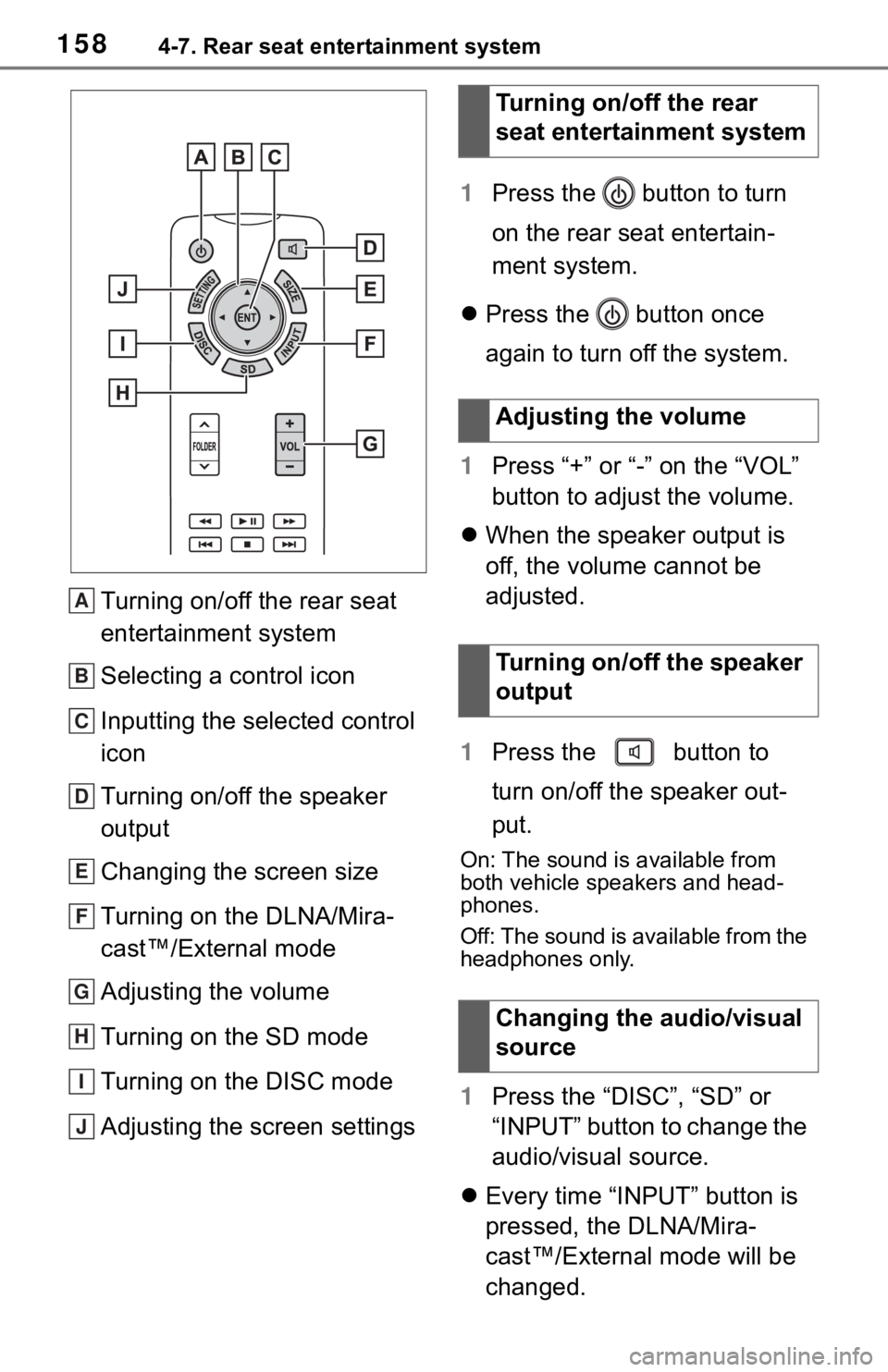 TOYOTA SEQUOIA 2021 Accessories, Audio & Navigation (in English) 1584-7. Rear seat entertainment system
Turning on/off the rear seat
entertainment system
Selecting a control icon
Inputting the selected control
icon
Turning on/off the speaker
output
Changing the TOYOTA SEQUOIA 2021 Accessories, Audio & Navigation (in English) 1584-7. Rear seat entertainment system
Turning on/off the rear seat
entertainment system
Selecting a control icon
Inputting the selected control
icon
Turning on/off the speaker
output
Changing the