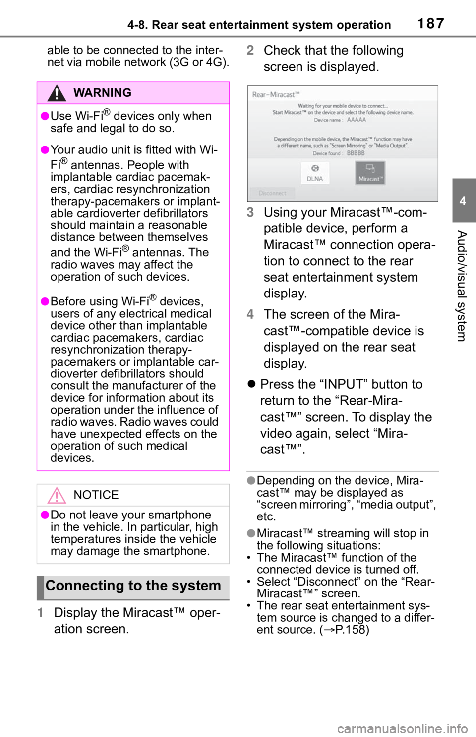 TOYOTA SEQUOIA 2021  Accessories, Audio & Navigation (in English) 1874-8. Rear seat entertainment system operation
4
Audio/visual system
able to be connected to the inter-
net via mobile network (3G or 4G).
1Display the Miracast™ oper-
ation screen. 2
Check that t
