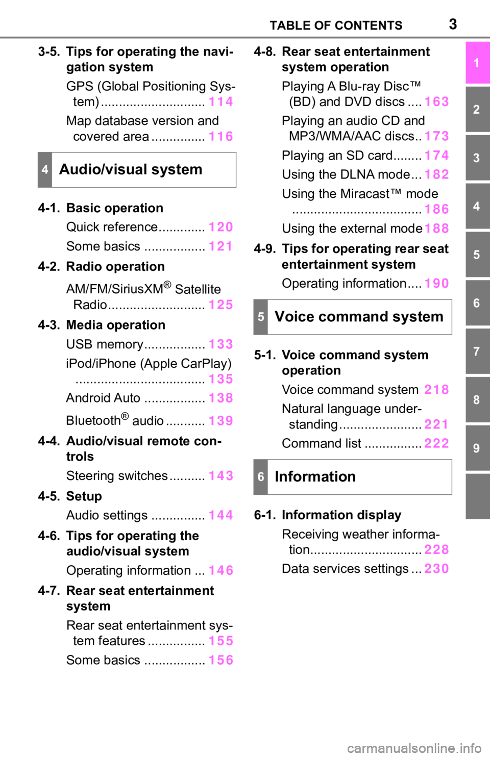 TOYOTA SEQUOIA 2021  Accessories, Audio & Navigation (in English) 3TABLE OF CONTENTS
1
2
3
4
5
6
7
8
9
3-5. Tips for operating the navi-gation system
GPS (Global Positioning Sys-tem) ............................. 114
Map database version and  covered area ..........