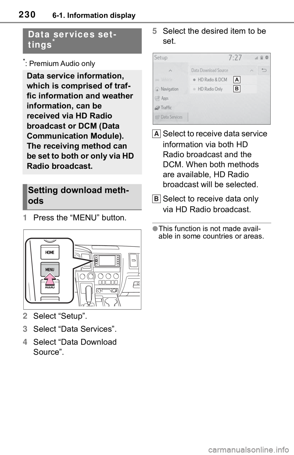 TOYOTA SEQUOIA 2021 Accessories, Audio & Navigation (in English) 2306-1. Information display
*: Premium Audio only
1Press the “MENU” button.
2 Select “Setup”.
3 Select “Data Services”.
4 Select “Data Download
Source”. 5
Select the desired item to b TOYOTA SEQUOIA 2021 Accessories, Audio & Navigation (in English) 2306-1. Information display
*: Premium Audio only
1Press the “MENU” button.
2 Select “Setup”.
3 Select “Data Services”.
4 Select “Data Download
Source”. 5
Select the desired item to b