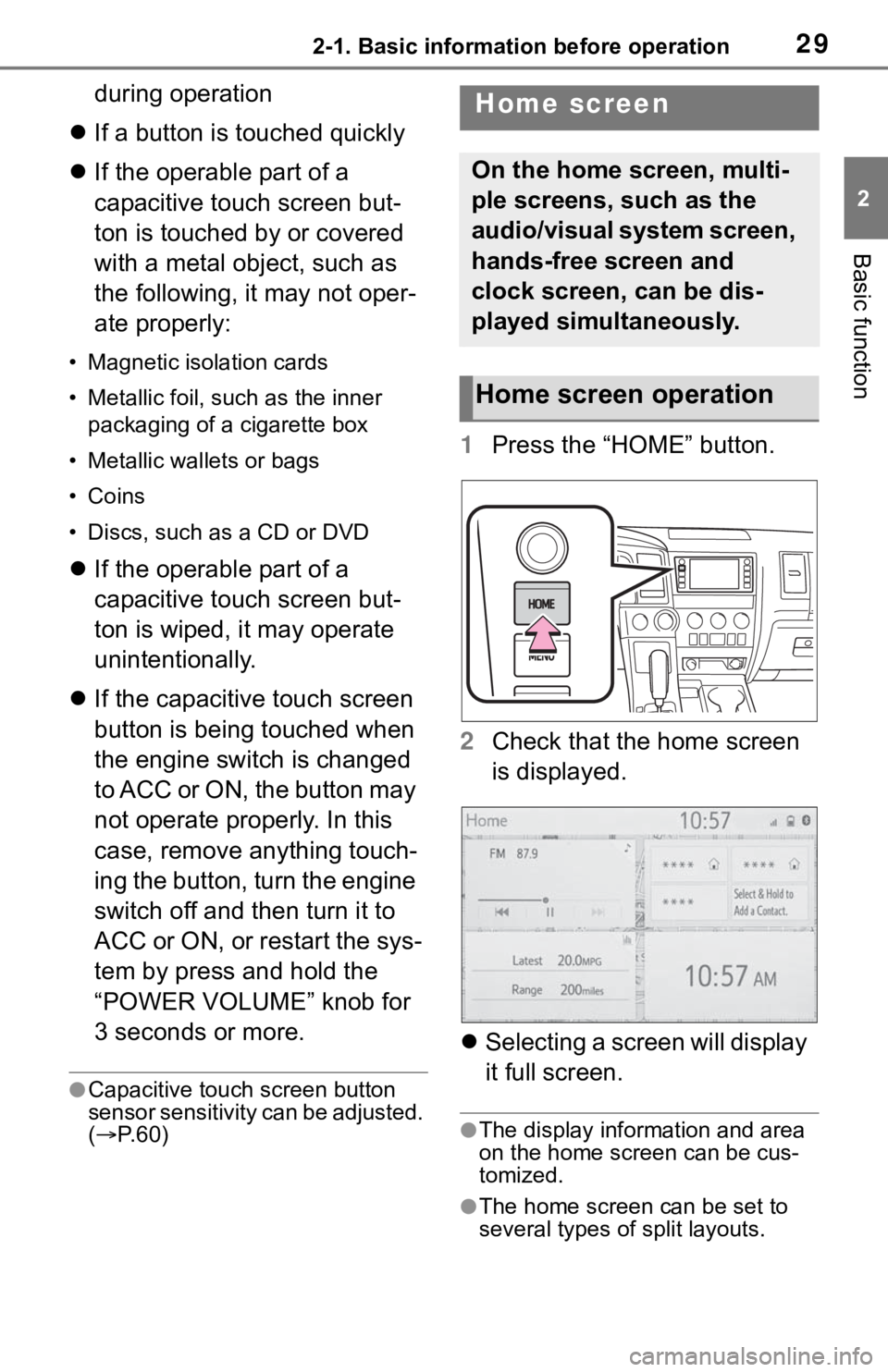 TOYOTA SEQUOIA 2021 Accessories, Audio & Navigation (in English) 292-1. Basic information before operation
2
Basic function
during operation
If a button is touched quickly
If the operable part of a
capacitive touch screen but-
ton is touched by or covered TOYOTA SEQUOIA 2021 Accessories, Audio & Navigation (in English) 292-1. Basic information before operation
2
Basic function
during operation
If a button is touched quickly
If the operable part of a
capacitive touch screen but-
ton is touched by or covered