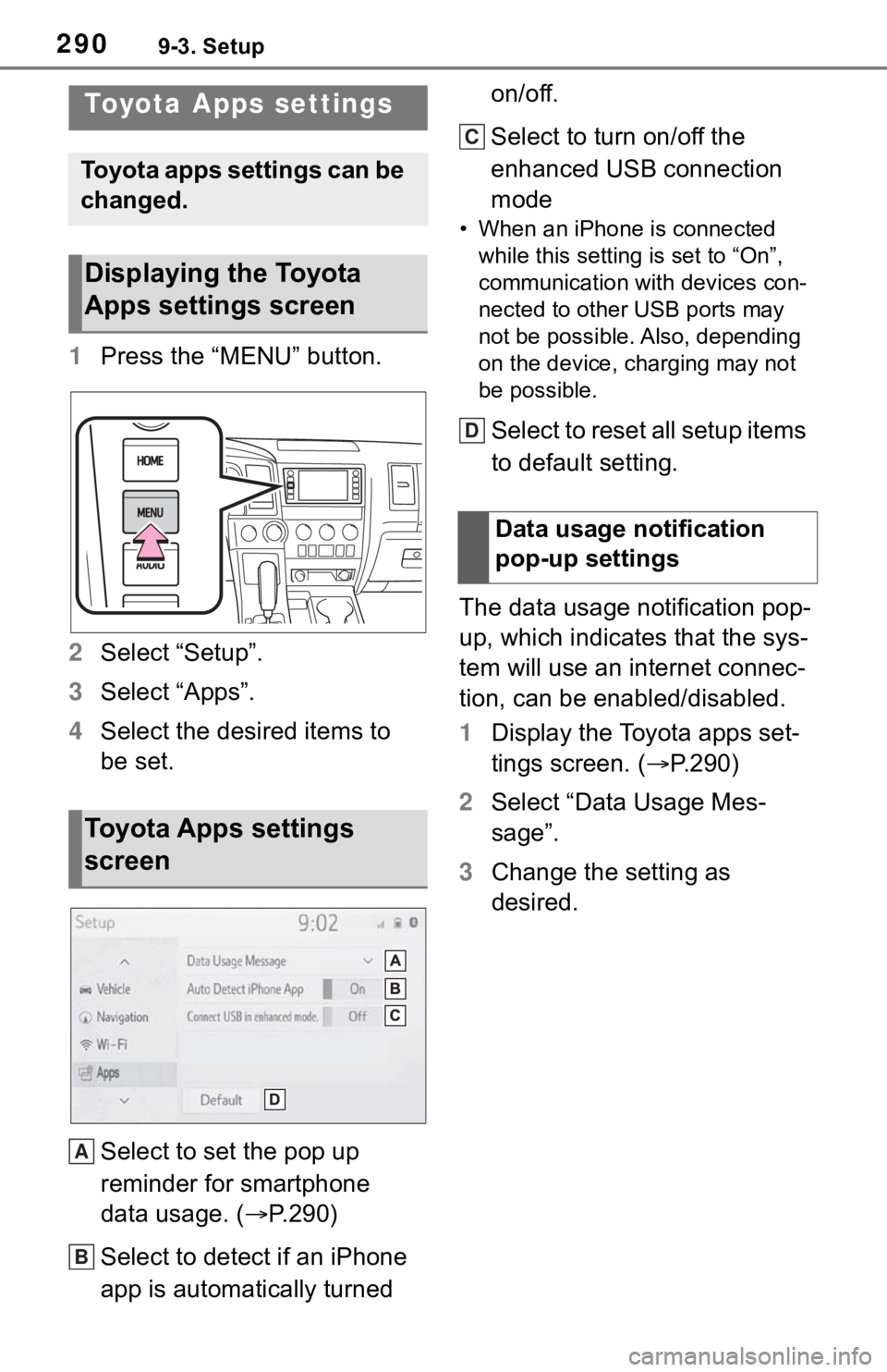 TOYOTA SEQUOIA 2021 Accessories, Audio & Navigation (in English) 2909-3. Setup
9-3.Setup
1Press the “MENU” button.
2 Select “Setup”.
3 Select “Apps”.
4 Select the desired items to
be set.
Select to set the pop up
reminder for smartphone
data usage. ( TOYOTA SEQUOIA 2021 Accessories, Audio & Navigation (in English) 2909-3. Setup
9-3.Setup
1Press the “MENU” button.
2 Select “Setup”.
3 Select “Apps”.
4 Select the desired items to
be set.
Select to set the pop up
reminder for smartphone
data usage. (
