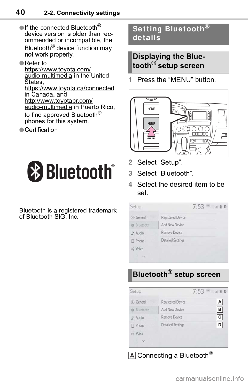 TOYOTA SEQUOIA 2021 Accessories, Audio & Navigation (in English) 402-2. Connectivity settings
●If the connected Bluetooth®
device version is older than rec-
ommended or incompatible, the
Bluetooth
® device function may
not work properly.
●Refer to
https:/ TOYOTA SEQUOIA 2021 Accessories, Audio & Navigation (in English) 402-2. Connectivity settings
●If the connected Bluetooth®
device version is older than rec-
ommended or incompatible, the
Bluetooth
® device function may
not work properly.
●Refer to
https:/