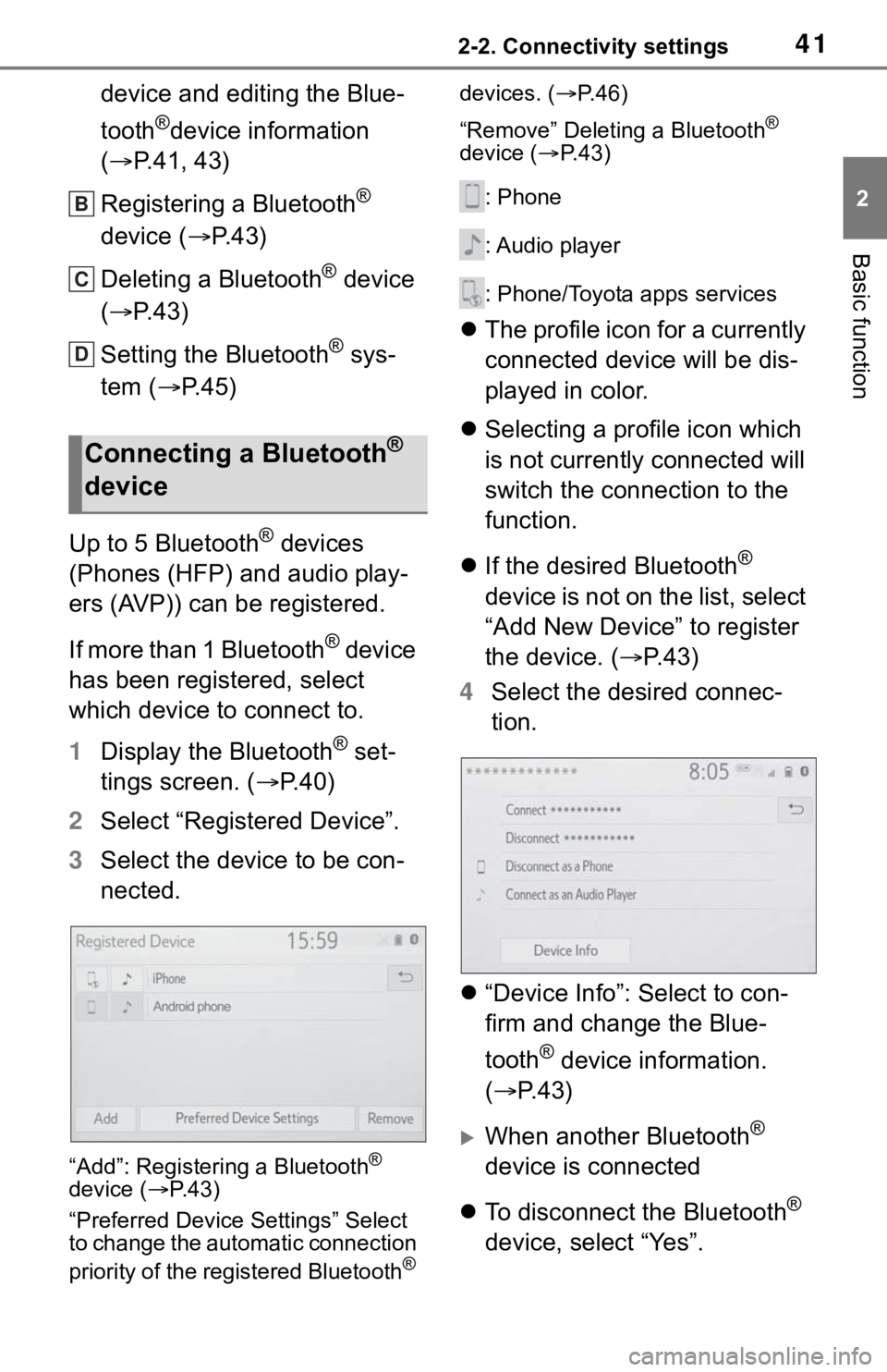 TOYOTA SEQUOIA 2021 Accessories, Audio & Navigation (in English) 412-2. Connectivity settings
2
Basic function
device and editing the Blue-
tooth
®device information
( P.41, 43)
Registering a Bluetooth
®
device ( P. 4 3 )
Deleting a Bluetooth
® device
( TOYOTA SEQUOIA 2021 Accessories, Audio & Navigation (in English) 412-2. Connectivity settings
2
Basic function
device and editing the Blue-
tooth
®device information
( P.41, 43)
Registering a Bluetooth
®
device ( P. 4 3 )
Deleting a Bluetooth
® device
(
