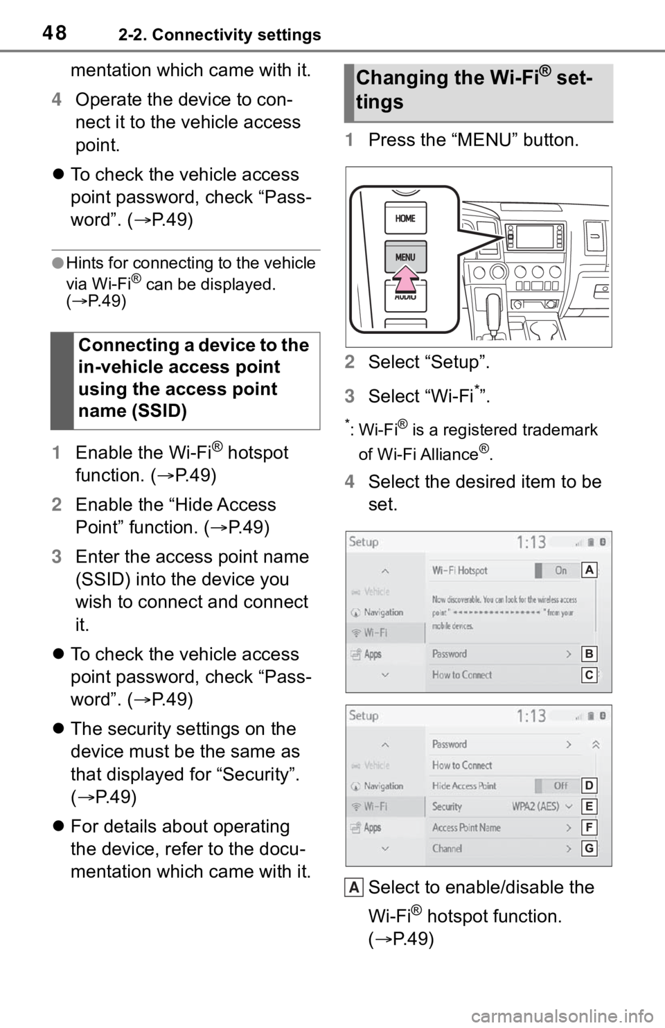 TOYOTA SEQUOIA 2021 Accessories, Audio & Navigation (in English) 482-2. Connectivity settings
mentation which came with it.
4 Operate the device to con-
nect it to the vehicle access
point.
To check the vehicle access
point password, check “Pass-
word”. ( TOYOTA SEQUOIA 2021 Accessories, Audio & Navigation (in English) 482-2. Connectivity settings
mentation which came with it.
4 Operate the device to con-
nect it to the vehicle access
point.
To check the vehicle access
point password, check “Pass-
word”. (