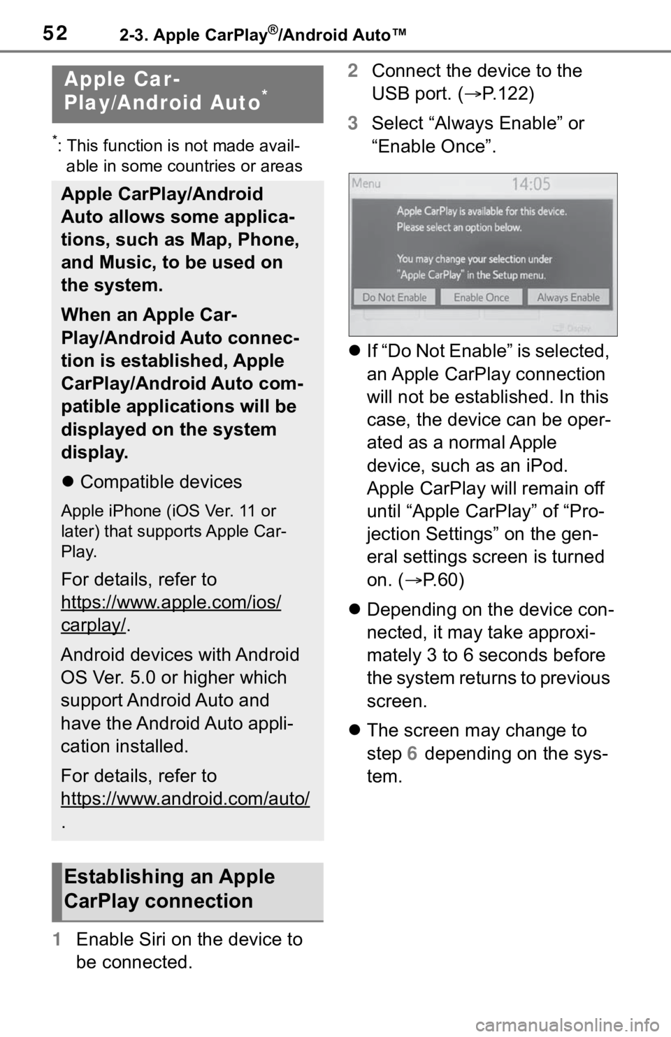 TOYOTA SEQUOIA 2021 Accessories, Audio & Navigation (in English) 522-3. Apple CarPlay®/Android Auto™
2-3.Apple CarPlay®/Android Auto™
*: This function is not made avail-able in some countries or areas
1 Enable Siri on the device to
be connected. 2
Connect th TOYOTA SEQUOIA 2021 Accessories, Audio & Navigation (in English) 522-3. Apple CarPlay®/Android Auto™
2-3.Apple CarPlay®/Android Auto™
*: This function is not made avail-able in some countries or areas
1 Enable Siri on the device to
be connected. 2
Connect th