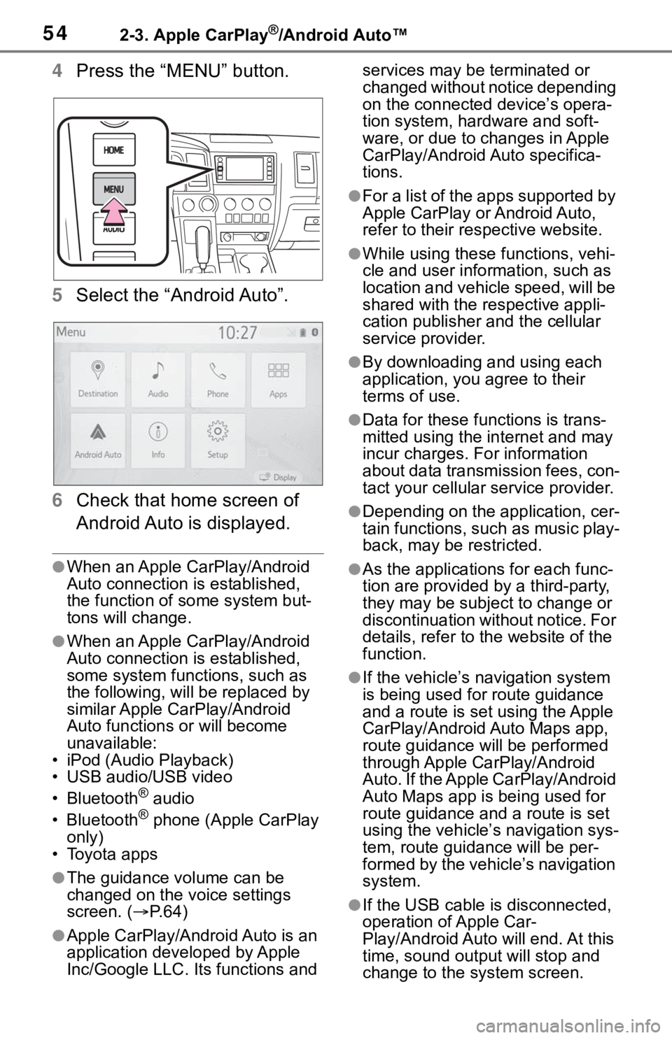 TOYOTA SEQUOIA 2021 Accessories, Audio & Navigation (in English) 542-3. Apple CarPlay®/Android Auto™
4Press the “MENU” button.
5 Select the “Android Auto”.
6 Check that home screen of
Android Auto is displayed.
●When an Apple CarPlay/Android
Auto con TOYOTA SEQUOIA 2021 Accessories, Audio & Navigation (in English) 542-3. Apple CarPlay®/Android Auto™
4Press the “MENU” button.
5 Select the “Android Auto”.
6 Check that home screen of
Android Auto is displayed.
●When an Apple CarPlay/Android
Auto con