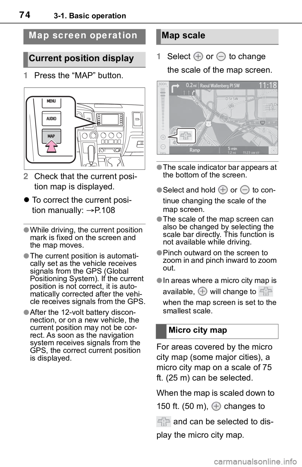 TOYOTA SEQUOIA 2021 Accessories, Audio & Navigation (in English) 743-1. Basic operation
1Press the “MAP” button.
2 Check that the current posi-
tion map is displayed.
To correct the current posi-
tion manually: P.108
●While driving, the cu rrent posit TOYOTA SEQUOIA 2021 Accessories, Audio & Navigation (in English) 743-1. Basic operation
1Press the “MAP” button.
2 Check that the current posi-
tion map is displayed.
To correct the current posi-
tion manually: P.108
●While driving, the cu rrent posit