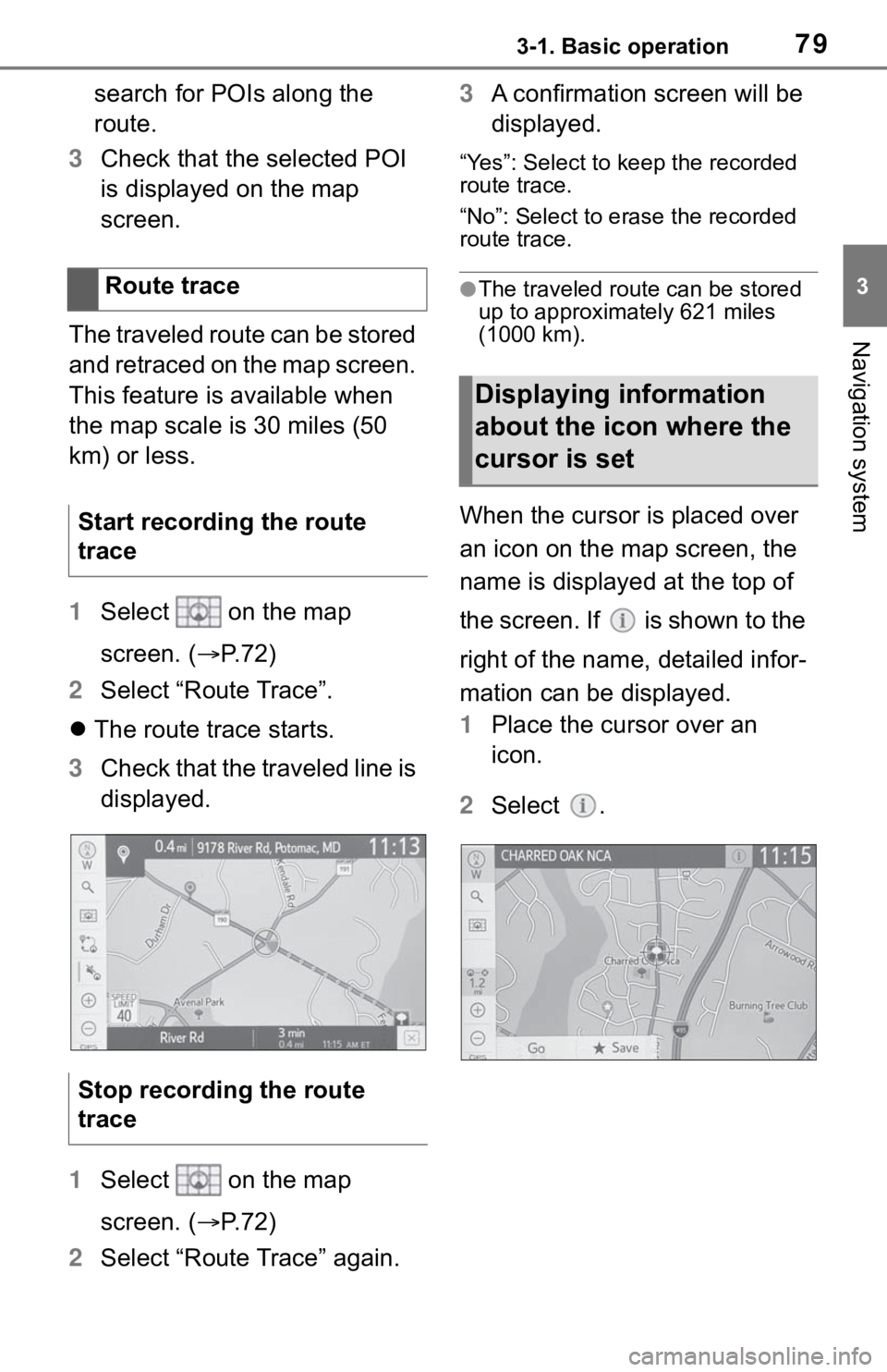 TOYOTA SEQUOIA 2021  Accessories, Audio & Navigation (in English) 793-1. Basic operation
3
Navigation system
search for POIs along the 
route.
3 Check that the selected POI 
is displayed on the map 
screen.
The traveled route can be stored 
and retraced on the map s