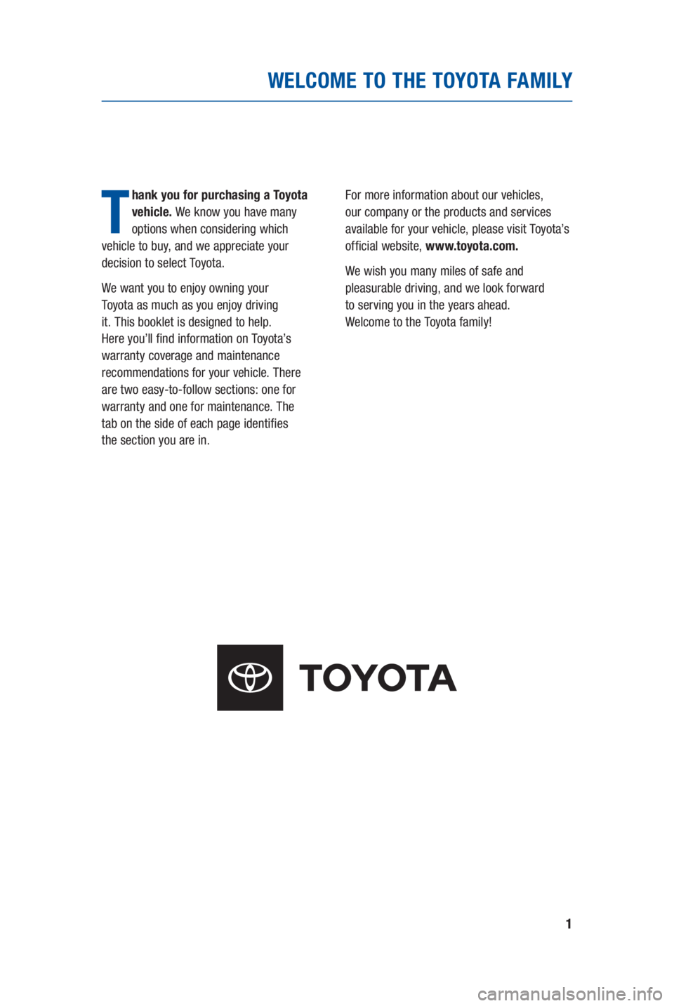 TOYOTA SEQUOIA 2021 Warranties & Maintenance Guides (in English) 1
WELCOME TO THE TOYOTA FAMILY
T
hank you for purchasing a Toyota
vehicle. We know you have many
options when considering which
vehicle to buy, and we appreciate your
decision to select Toyota.
TOYOTA SEQUOIA 2021 Warranties & Maintenance Guides (in English) 1
WELCOME TO THE TOYOTA FAMILY
T
hank you for purchasing a Toyota
vehicle. We know you have many
options when considering which
vehicle to buy, and we appreciate your
decision to select Toyota.