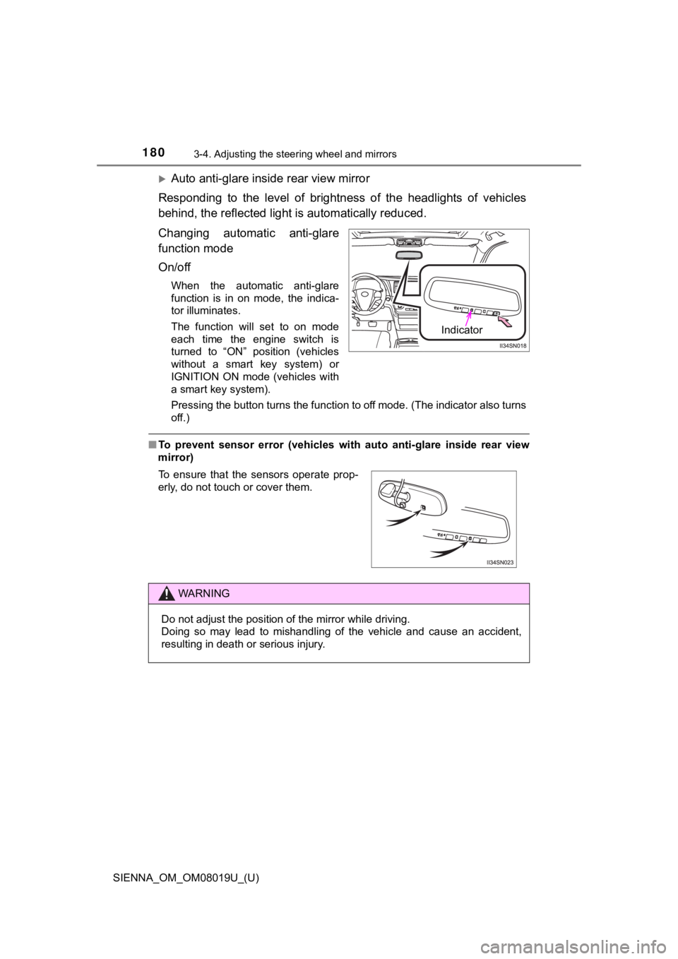 TOYOTA SIENNA 2018 Owners Manual (in English) 1803-4. Adjusting the steering wheel and mirrors
SIENNA_OM_OM08019U_(U)
Auto anti-glare inside rear view mirror
Responding to the level of brightness of the headlights of vehi cles
behind TOYOTA SIENNA 2018 Owners Manual (in English) 1803-4. Adjusting the steering wheel and mirrors
SIENNA_OM_OM08019U_(U)
Auto anti-glare inside rear view mirror
Responding to the level of brightness of the headlights of vehi cles
behind