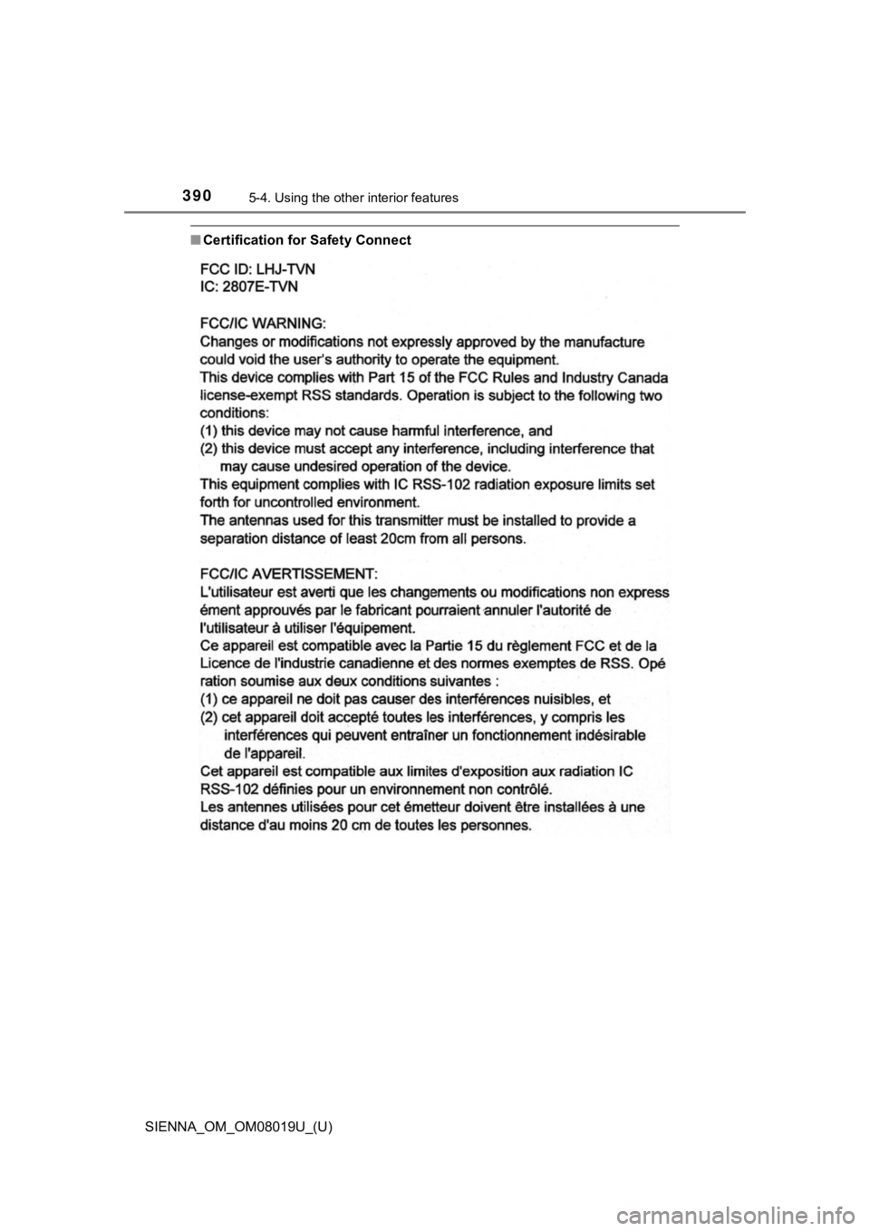TOYOTA SIENNA 2018  Owners Manual (in English) 390
SIENNA_OM_OM08019U_(U)
5-4. Using the other interior features
■Certification for Safety Connect 