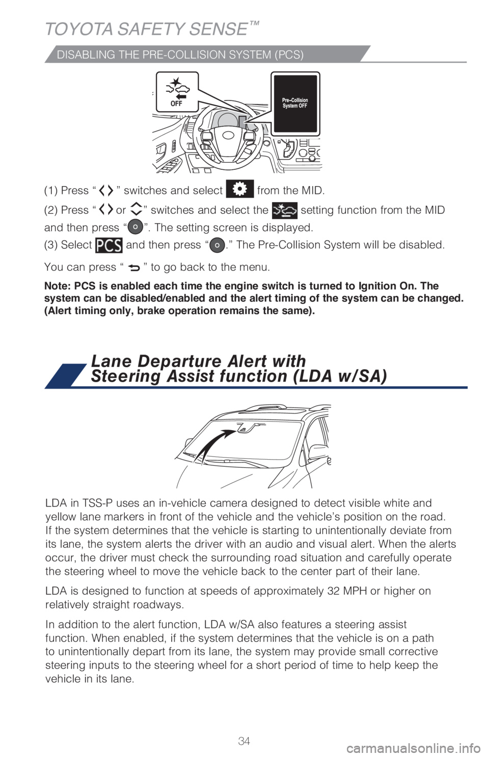 TOYOTA SIENNA 2018 (in English) Owners Guide 34
TOYOTA SAFETY SENSE™
(1) Press “” switches and select from the MID.
(2) Press “
or ” switches and select the setting function from the MID
and then press “
”. The setting screen TOYOTA SIENNA 2018 (in English) Owners Guide 34
TOYOTA SAFETY SENSE™
(1) Press “” switches and select from the MID.
(2) Press “
or ” switches and select the setting function from the MID
and then press “
”. The setting screen