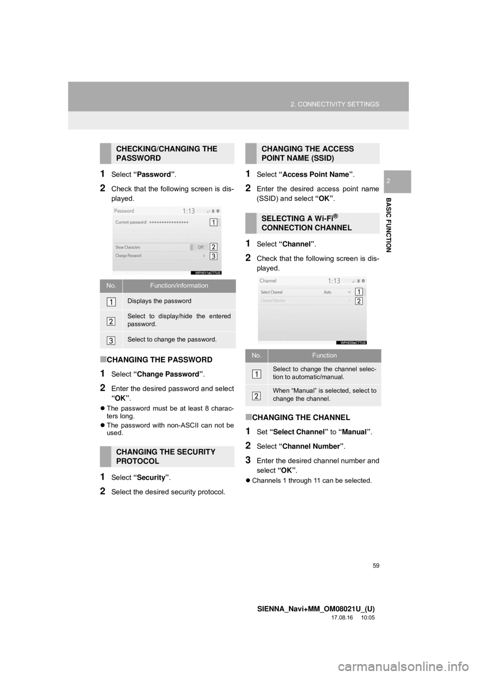 TOYOTA SIENNA 2018 Accessories, Audio & Navigation (in English) 59
2. CONNECTIVITY SETTINGS
SIENNA_Navi+MM_OM08021U_(U)
17.08.16 10:05
BASIC FUNCTION
21Select “Password” .
2Check that the following screen is dis-
played.
■CHANGING THE PASSWORD
1Select TOYOTA SIENNA 2018 Accessories, Audio & Navigation (in English) 59
2. CONNECTIVITY SETTINGS
SIENNA_Navi+MM_OM08021U_(U)
17.08.16 10:05
BASIC FUNCTION
21Select “Password” .
2Check that the following screen is dis-
played.
■CHANGING THE PASSWORD
1Select