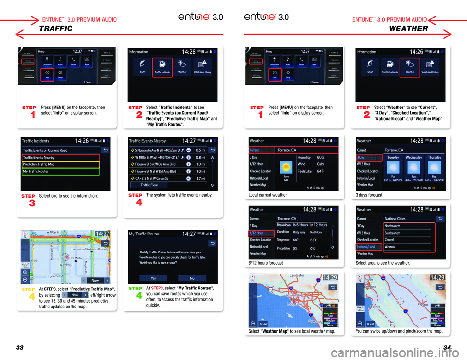 TOYOTA SIENNA 2018 Accessories, Audio & Navigation (in English) 3334
TRAFFICWEATHER
Select "Traffic Incidents" to see "Traffic Events (on Current Road/Nearby)", "Predictive Traffic Map" and "My Traffic Routes".
Select "Weather& TOYOTA SIENNA 2018 Accessories, Audio & Navigation (in English) 3334
TRAFFICWEATHER
Select "Traffic Incidents" to see "Traffic Events (on Current Road/Nearby)", "Predictive Traffic Map" and "My Traffic Routes".
Select "Weather&
