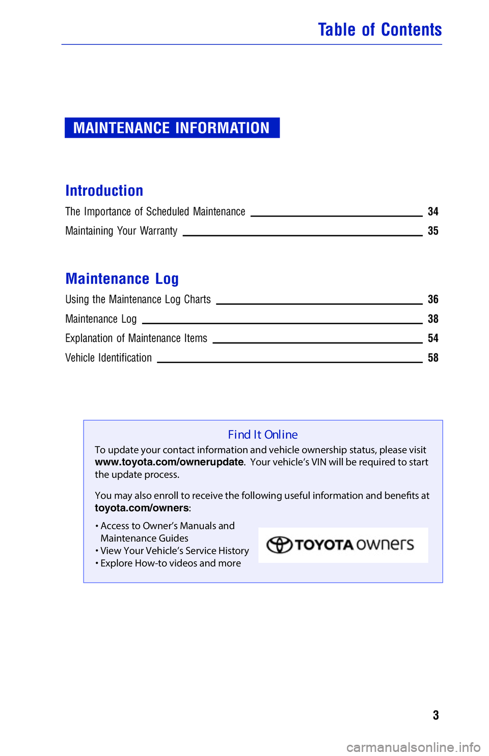 TOYOTA SIENNA 2018  Warranties & Maintenance Guides (in English) JOBNAME: 2878023-en-2018_Sien PAGE: 3 SESS: 4 OUTPUT: Mon Oct 2 15:08:00 2017
/InfoShareAuthorCODA/InfoShareAuthorCODA/TS_Warr_Maint/2878023-en-2018_S\
ienna.00505-18WMG-SIE_vX/TS_Warr_Maint_v1
MAINTE